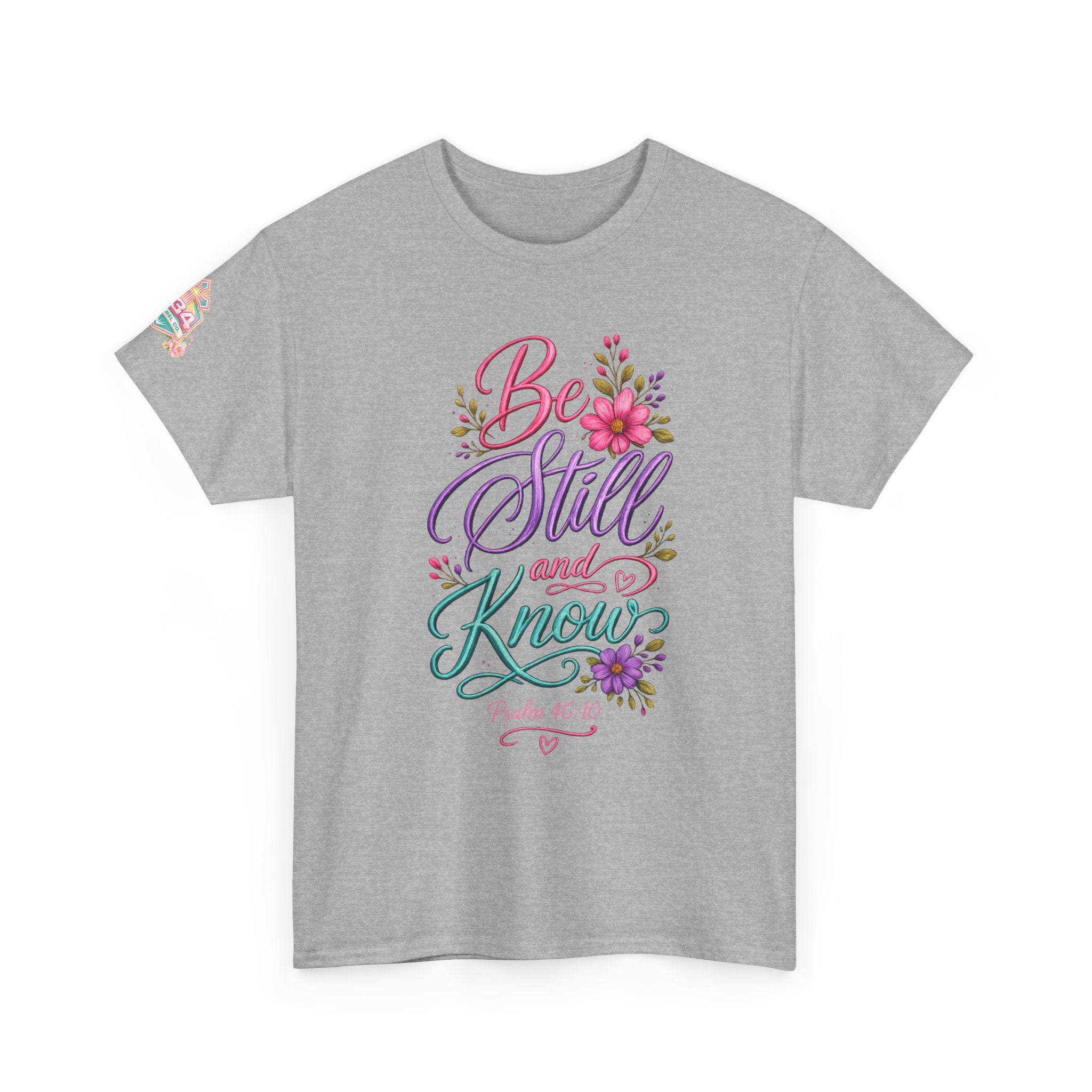 Be Still and Know — Psalm 46:10 T-Shirt