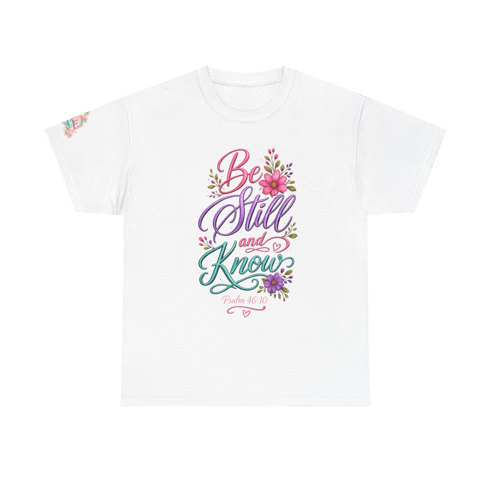 Be Still and Know — Psalm 46:10 T-Shirt