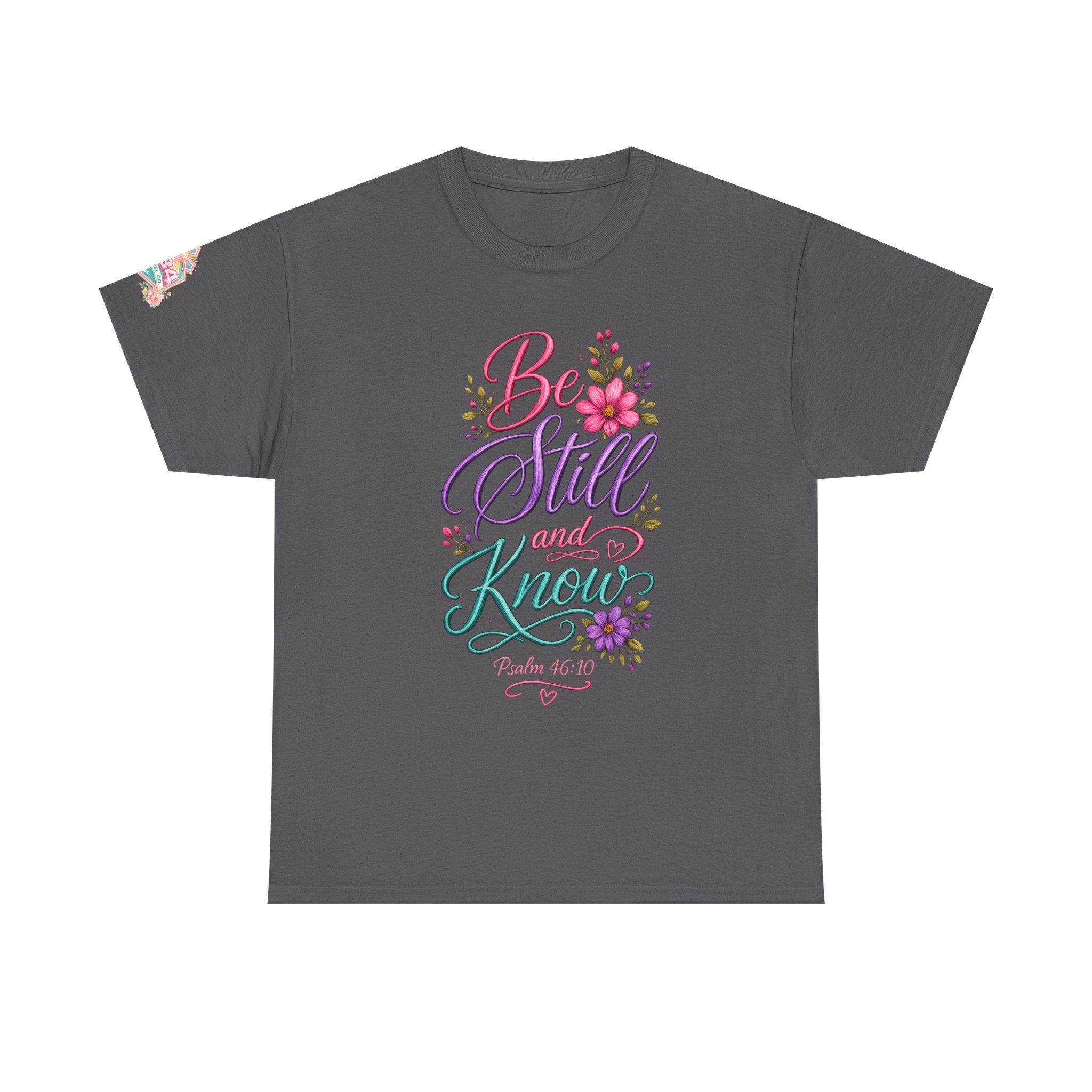 Be Still and Know — Psalm 46:10 T-Shirt