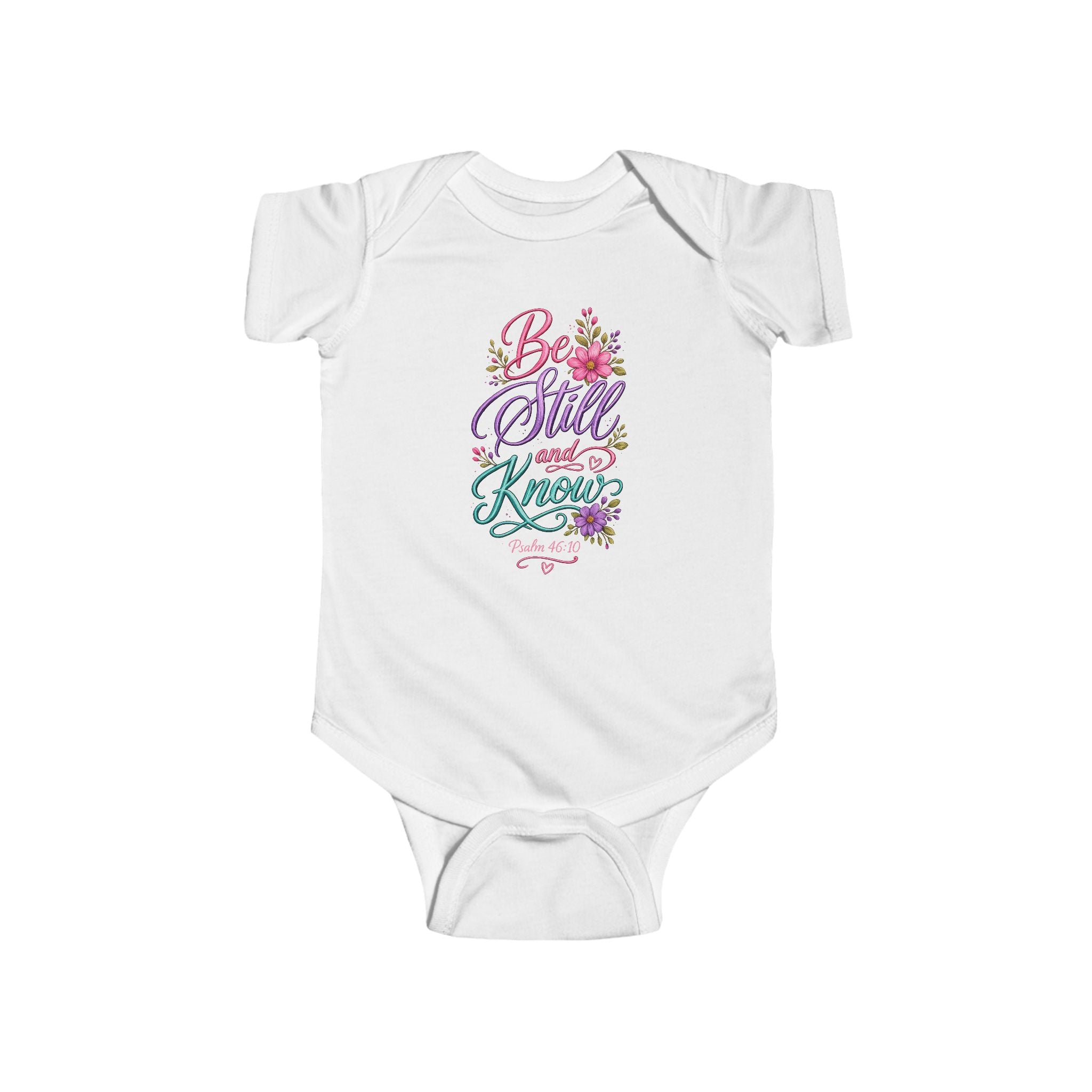 Infant Bodysuit — "Be Still and Know" Psalm 46:10 Floral Baby Onesie