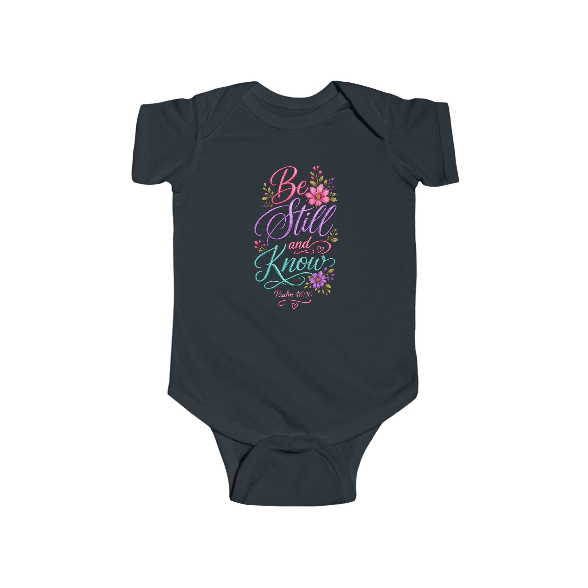 Infant Bodysuit — "Be Still and Know" Psalm 46:10 Floral Baby Onesie
