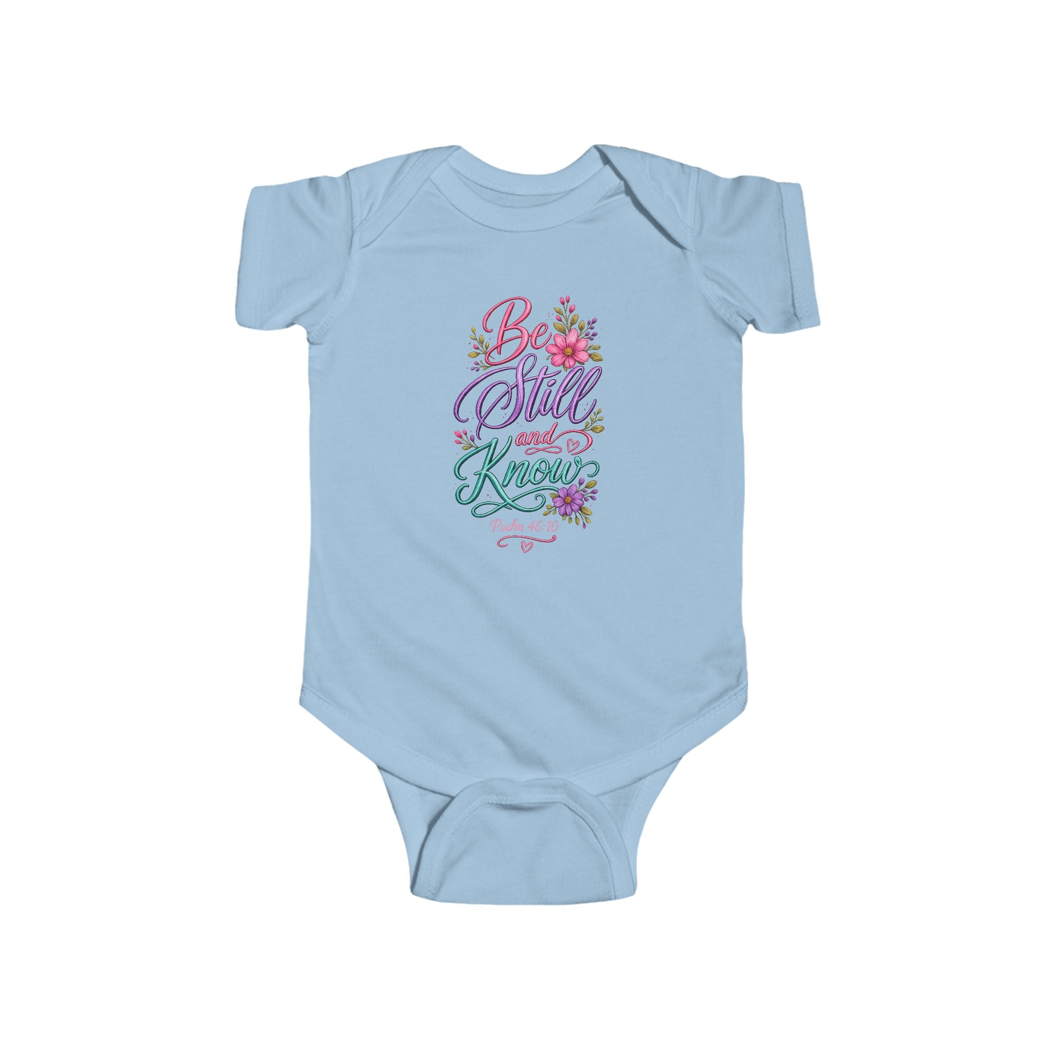 Infant Bodysuit — "Be Still and Know" Psalm 46:10 Floral Baby Onesie