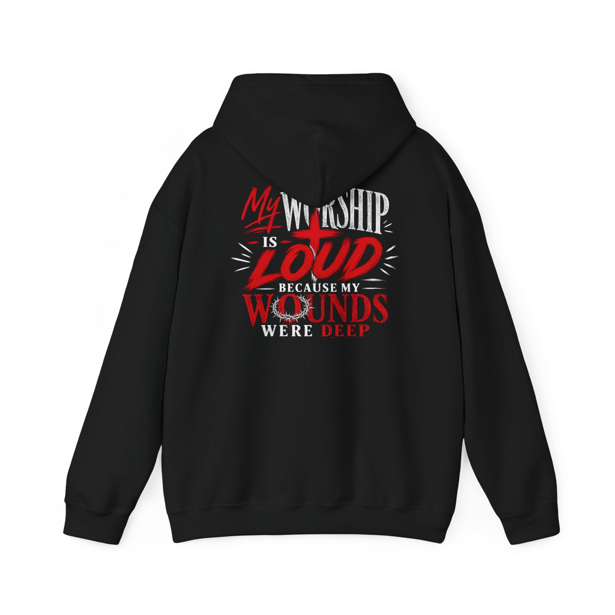Christian Hoodie — "My Worship Is Loud Because My Wounds Were Deep"