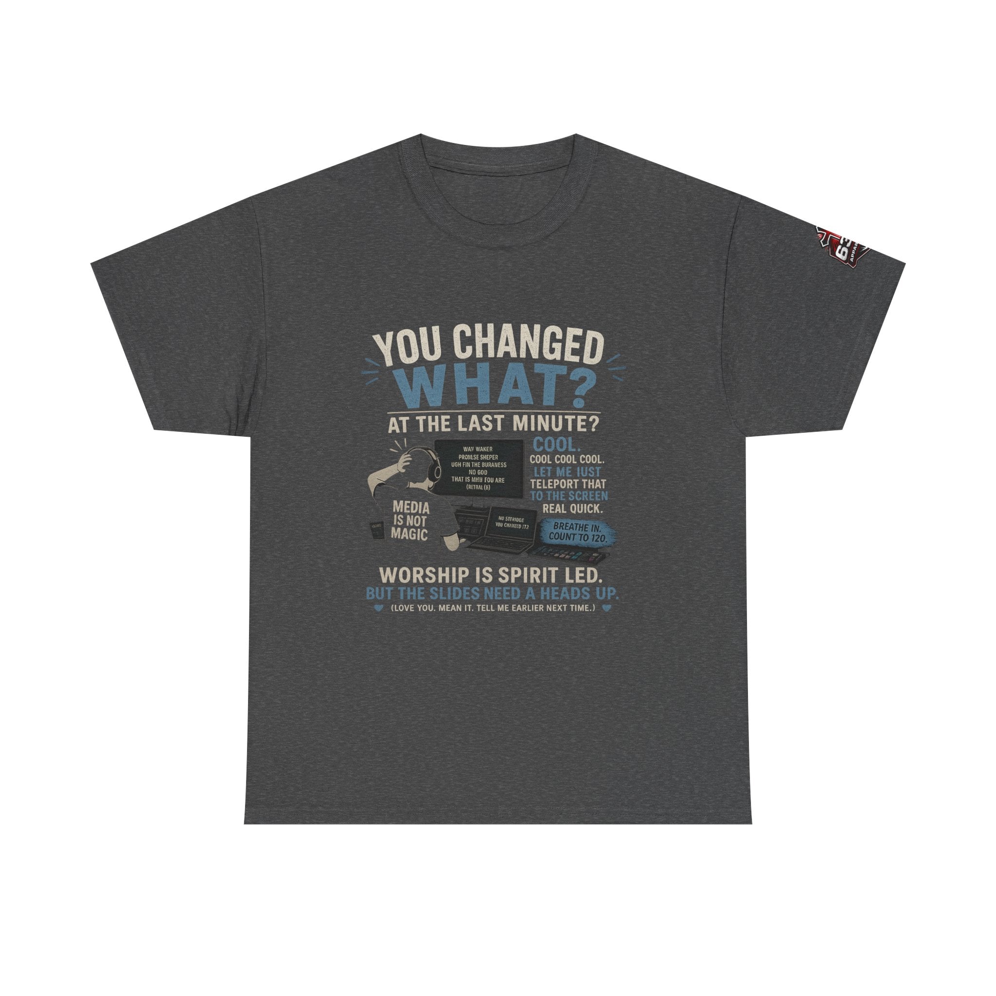 You Changed What?! Tee — Cheeky Church Media Leader Graphic T-Shirt