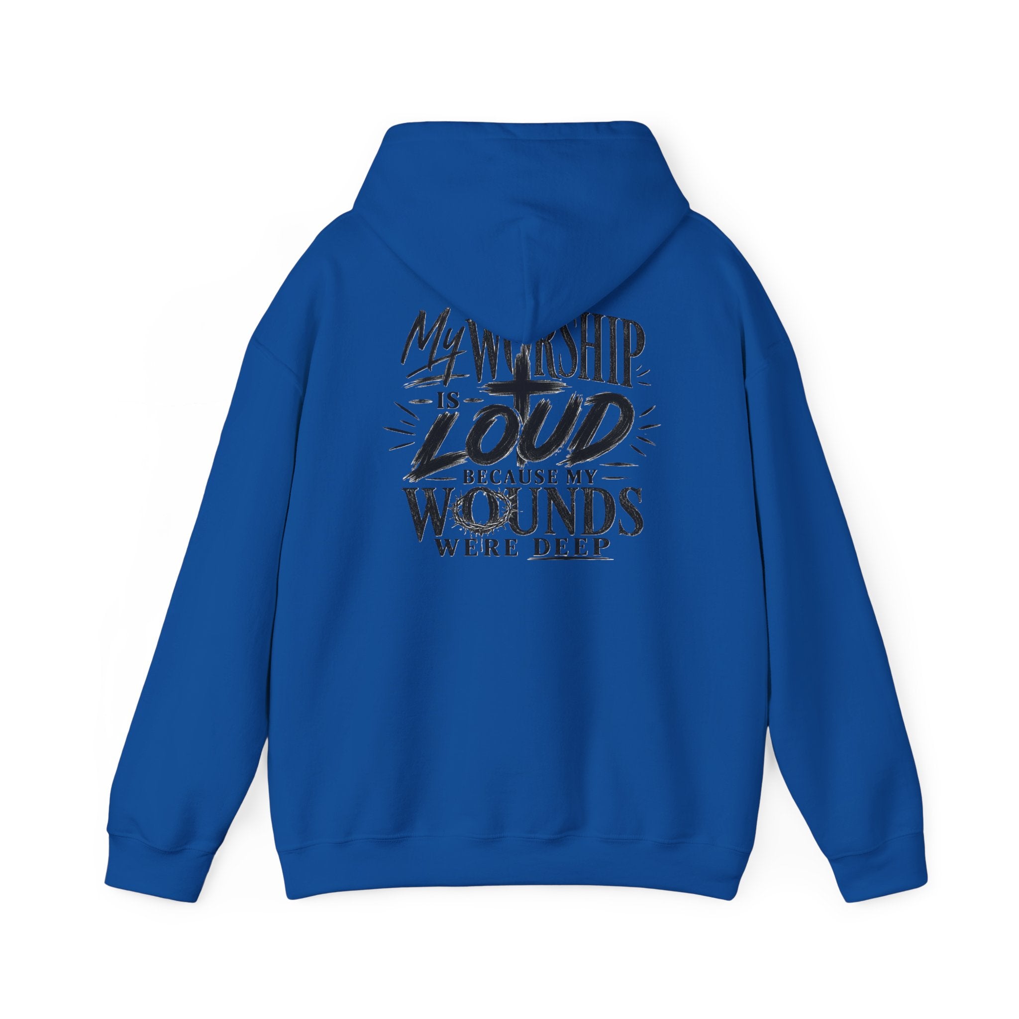Christian Hoodie — "My Worship Is Loud Because My Wounds Were Deep"