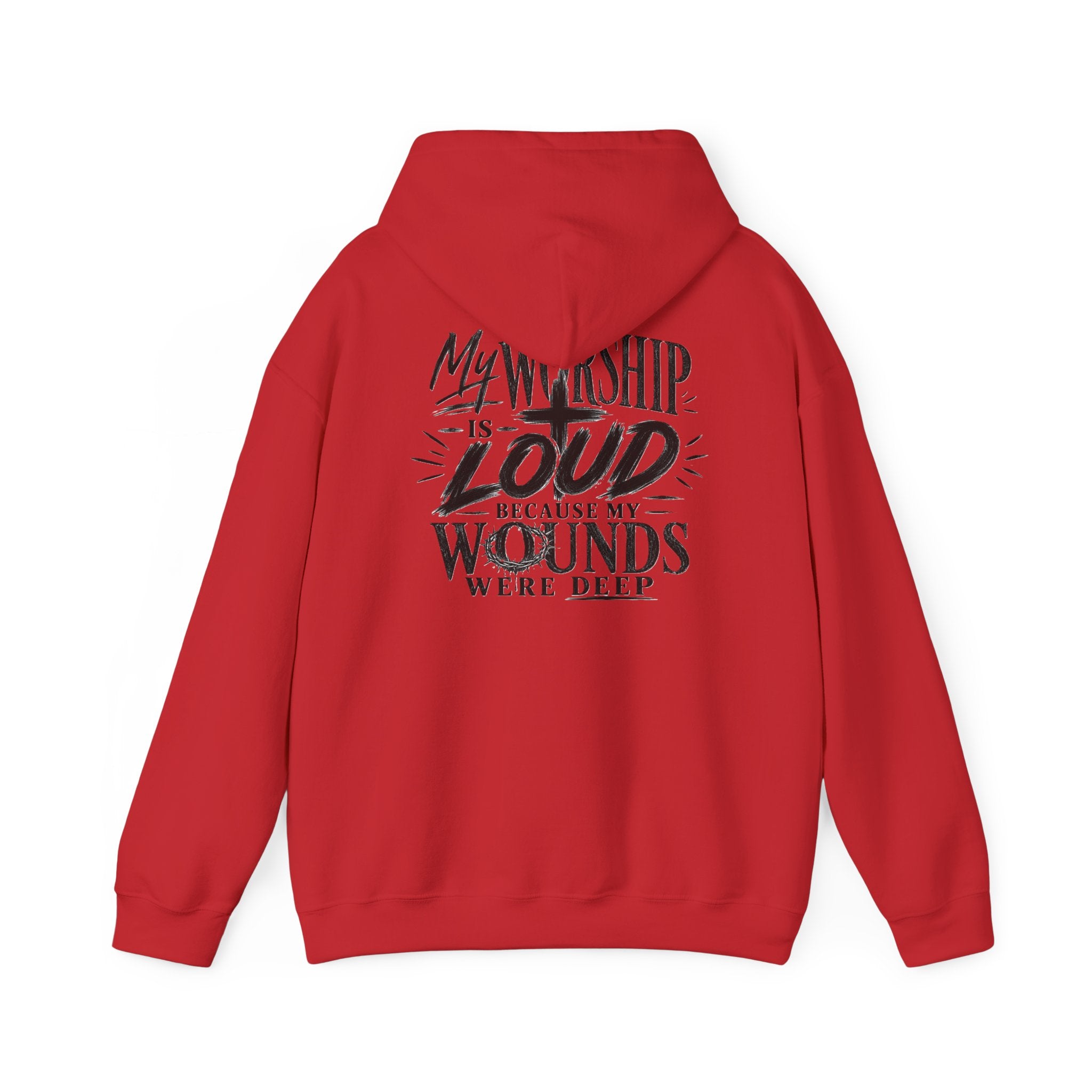 Christian Hoodie — "My Worship Is Loud Because My Wounds Were Deep"