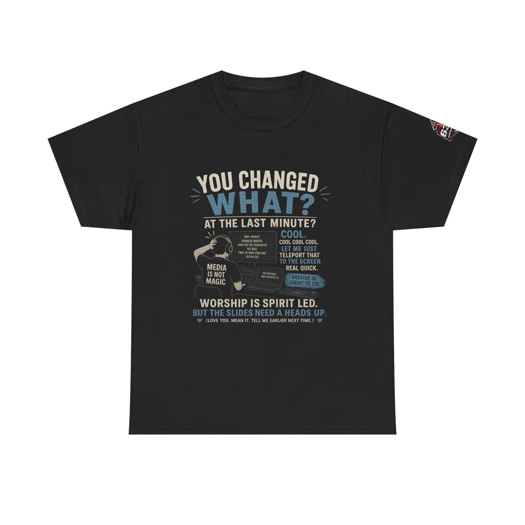 You Changed What?! Tee — Cheeky Church Media Leader Graphic T-Shirt