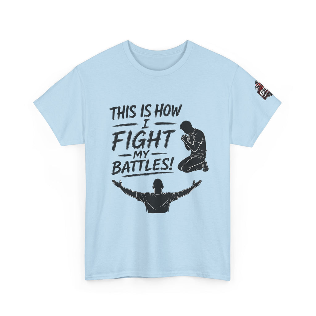 Prayer & Worship Tee — "This Is How I Fight My Battles" Christian T-Shirt