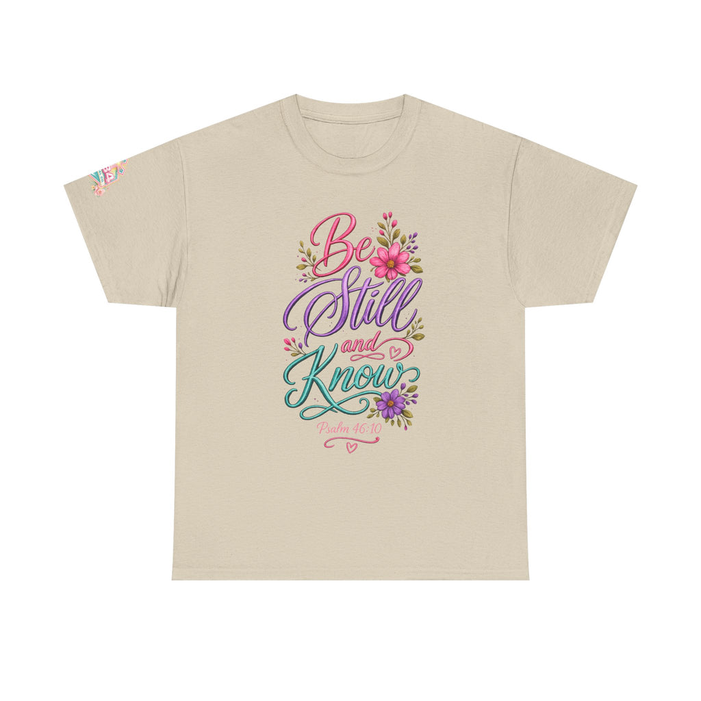 Be Still and Know — Psalm 46:10 T-Shirt