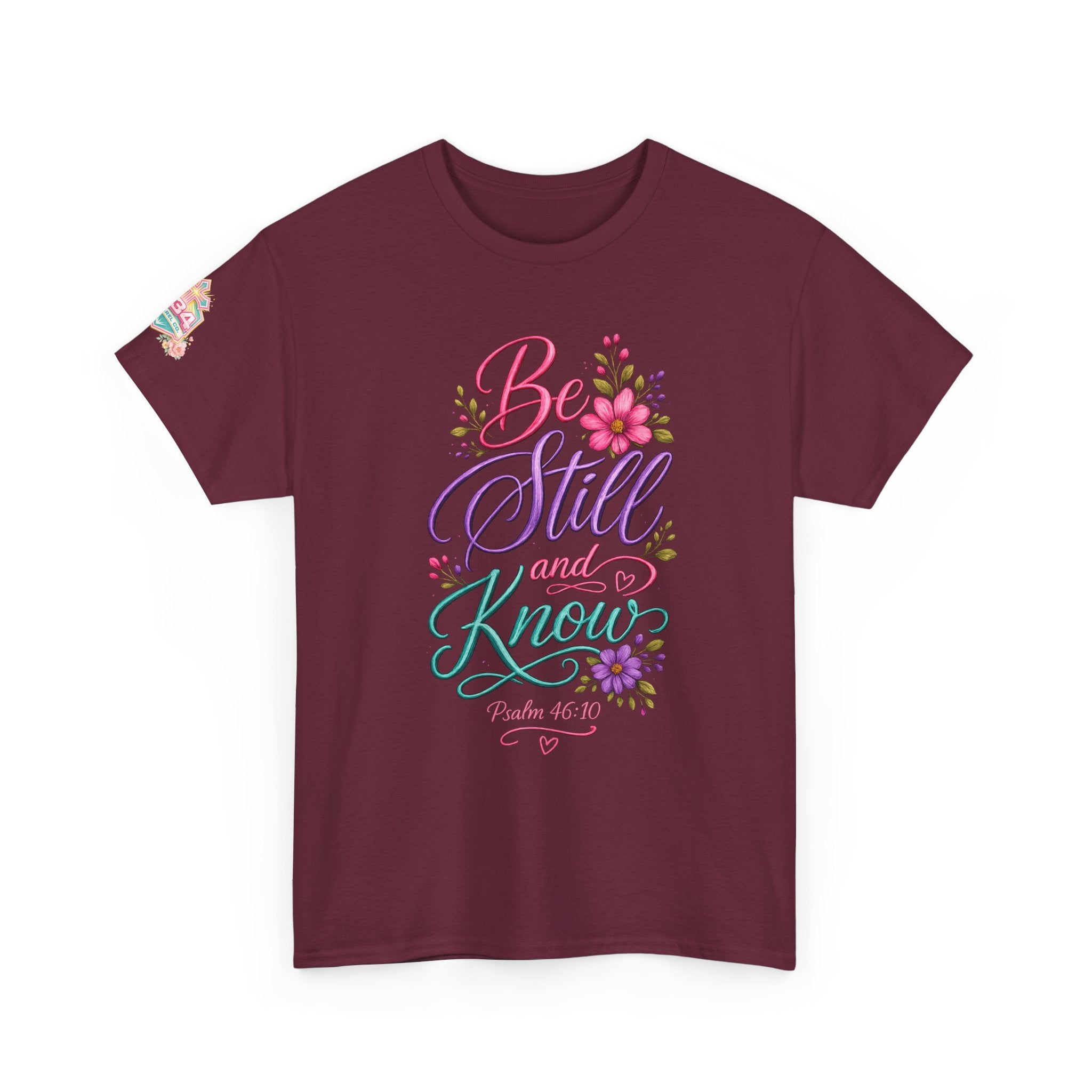 Be Still and Know — Psalm 46:10 T-Shirt
