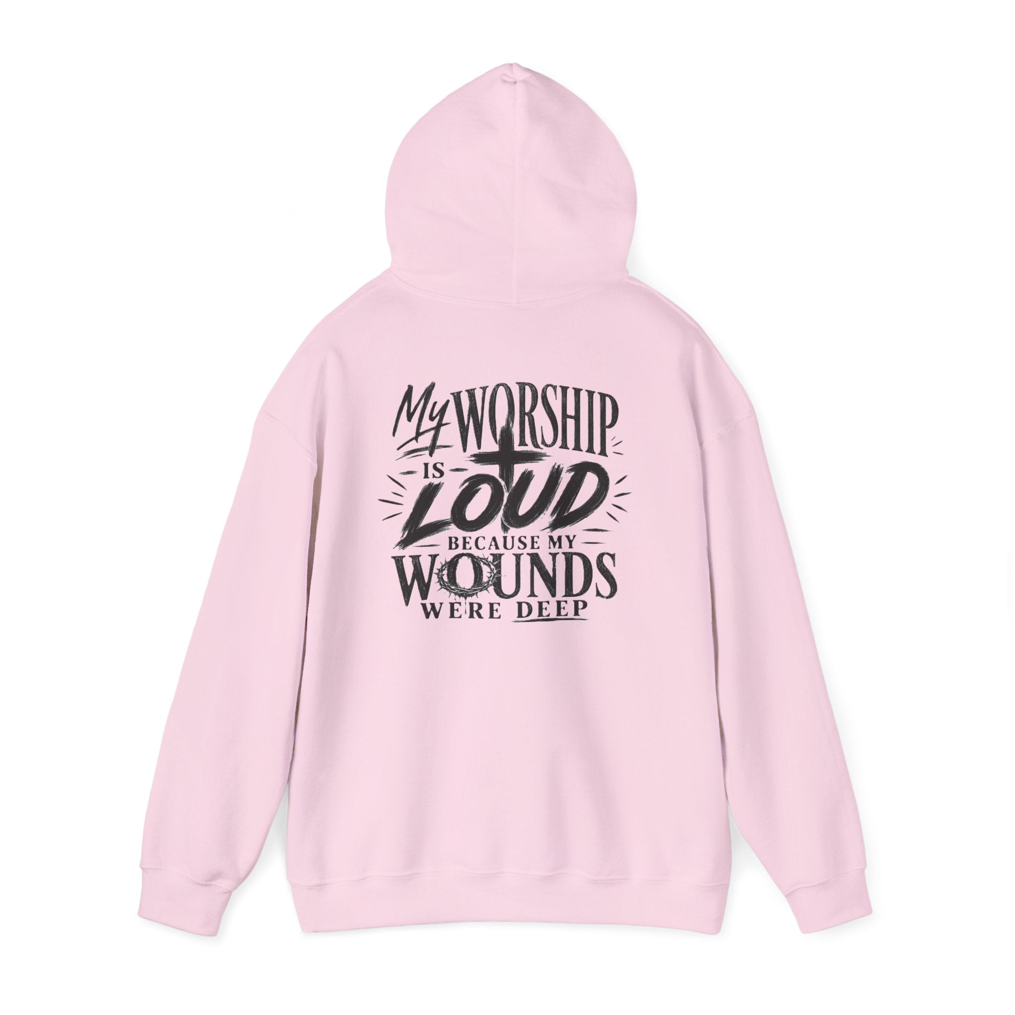 Christian Hoodie — "My Worship Is Loud Because My Wounds Were Deep"