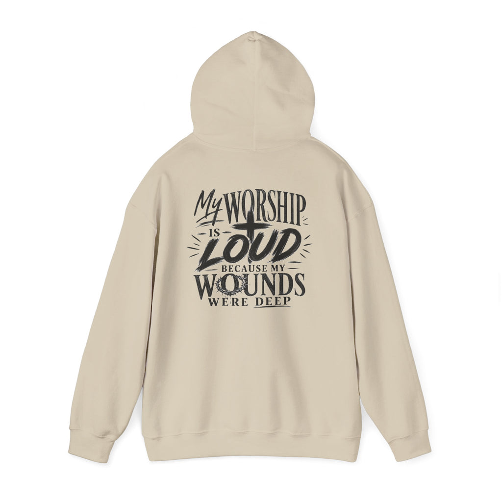 Christian Hoodie — "My Worship Is Loud Because My Wounds Were Deep"
