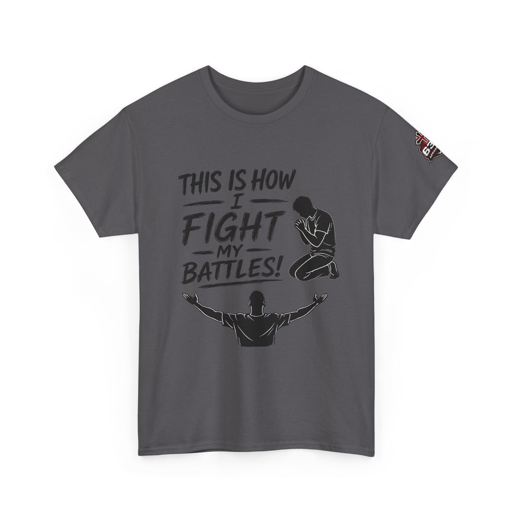 Prayer & Worship Tee — "This Is How I Fight My Battles" Christian T-Shirt
