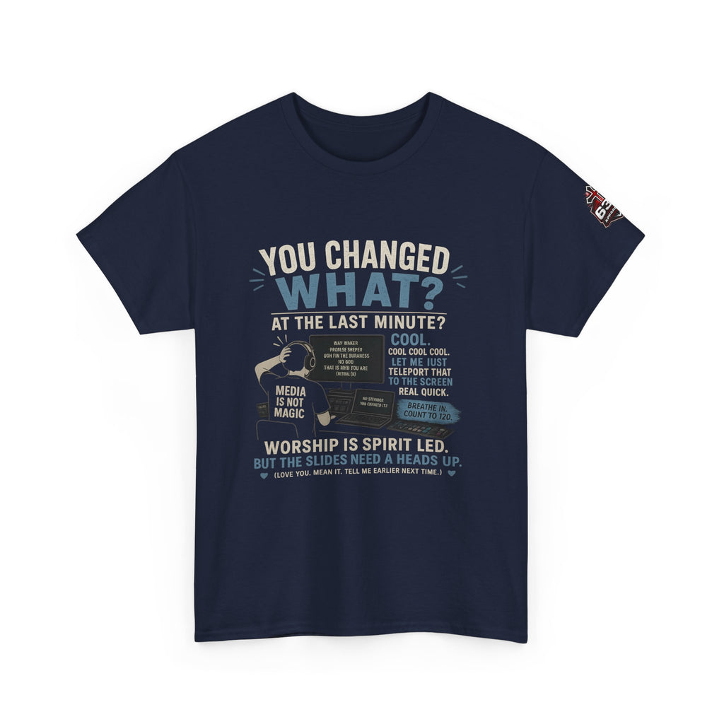 You Changed What?! Tee — Cheeky Church Media Leader Graphic T-Shirt