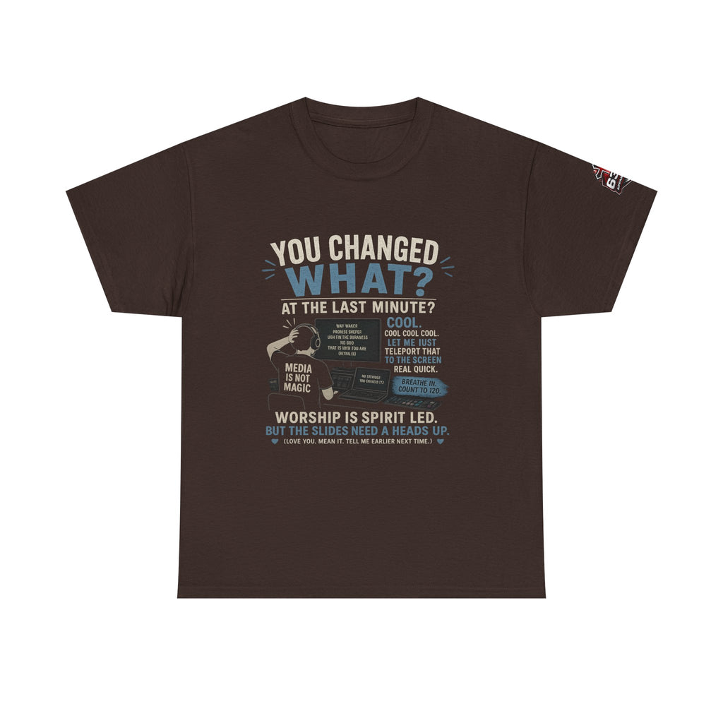 You Changed What?! Tee — Cheeky Church Media Leader Graphic T-Shirt