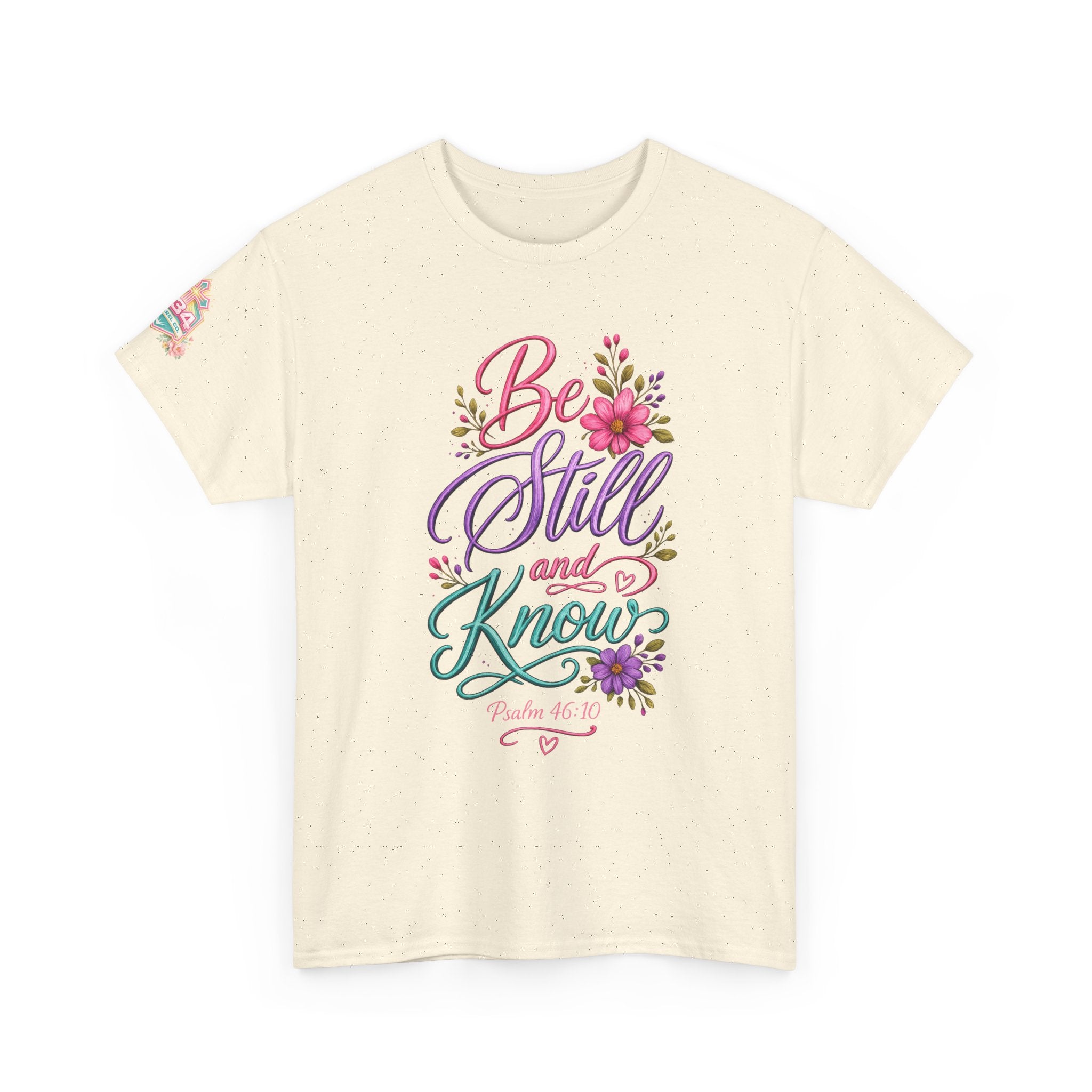 Be Still and Know — Psalm 46:10 T-Shirt
