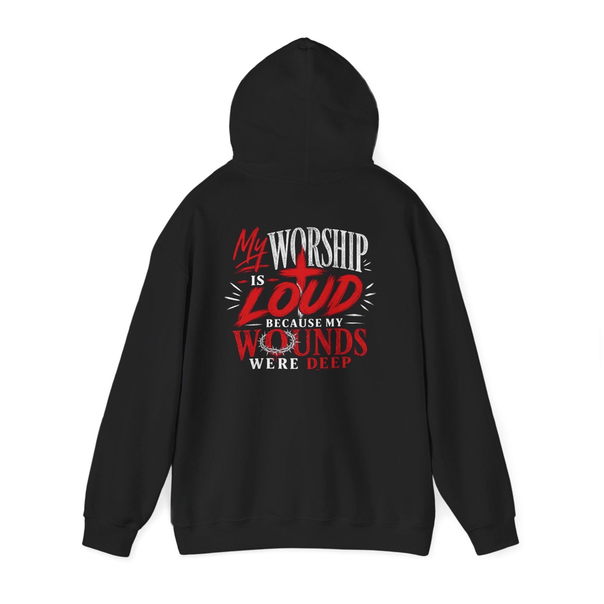 Christian Hoodie — "My Worship Is Loud Because My Wounds Were Deep"