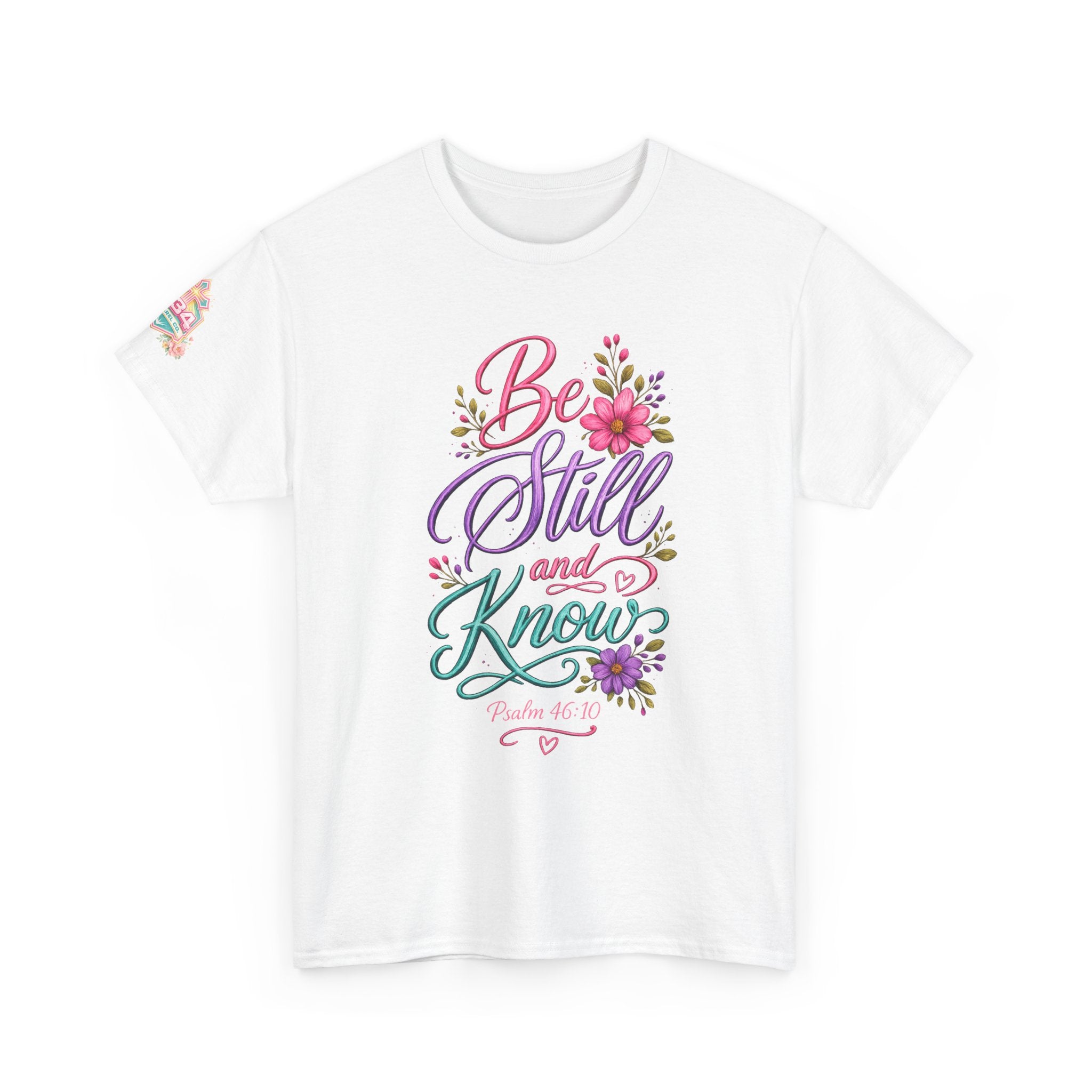 Be Still and Know — Psalm 46:10 T-Shirt