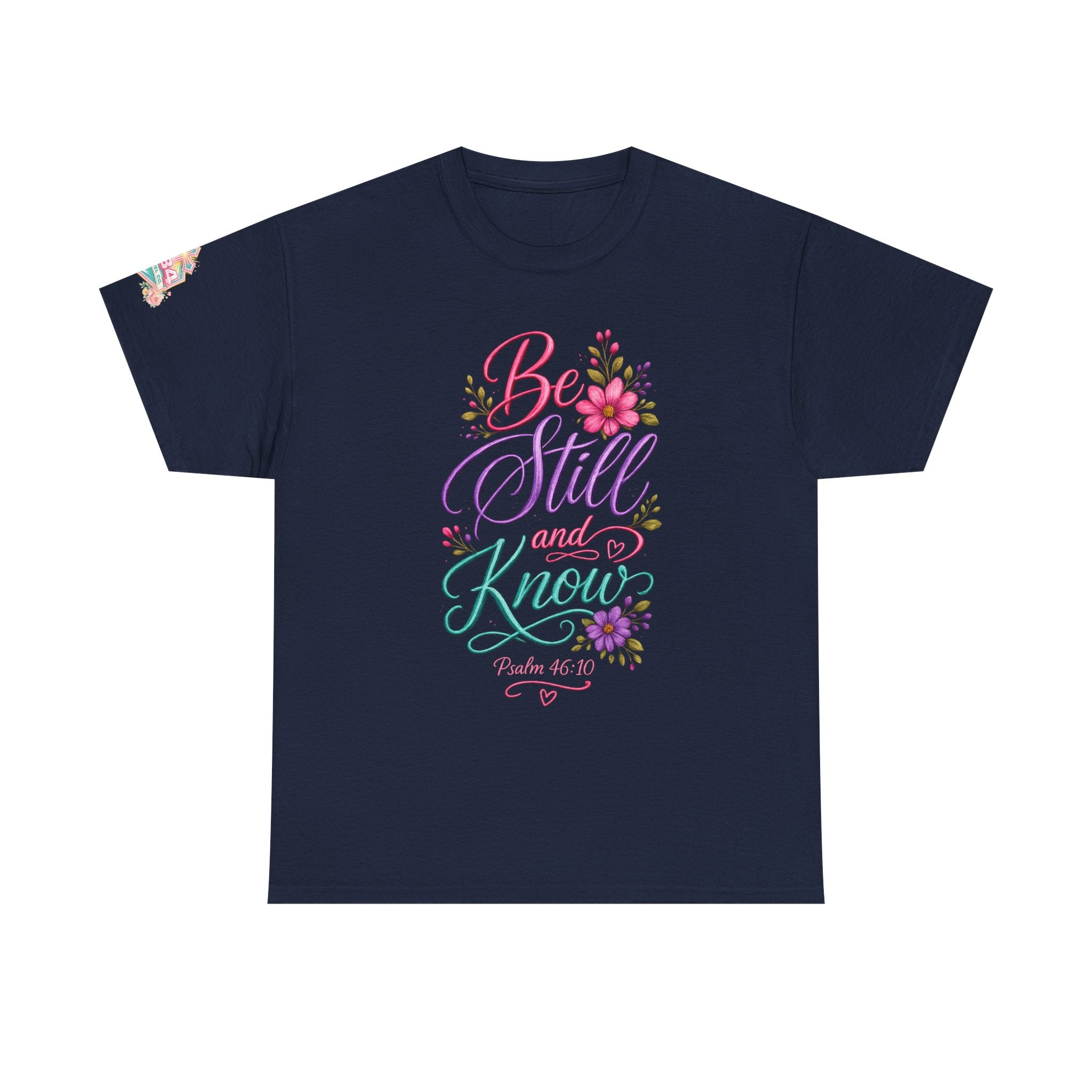 Be Still and Know — Psalm 46:10 T-Shirt