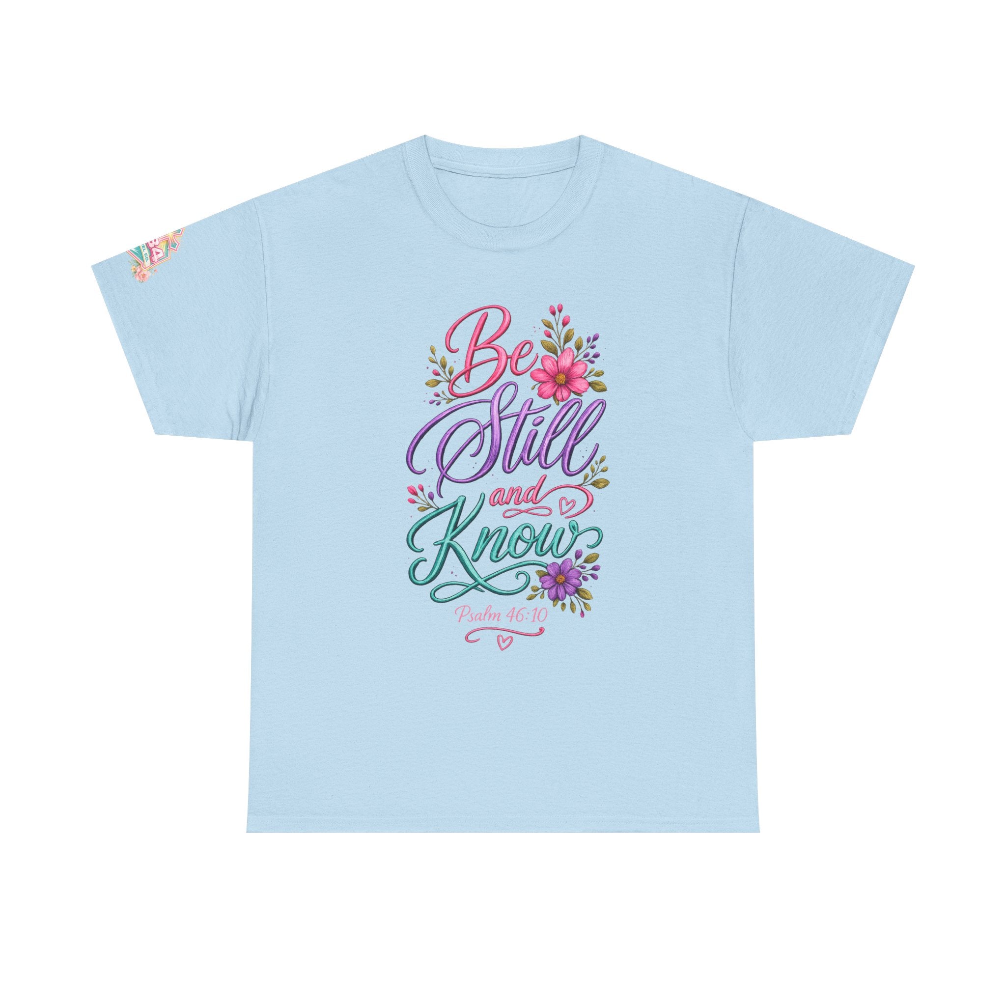 Be Still and Know — Psalm 46:10 T-Shirt