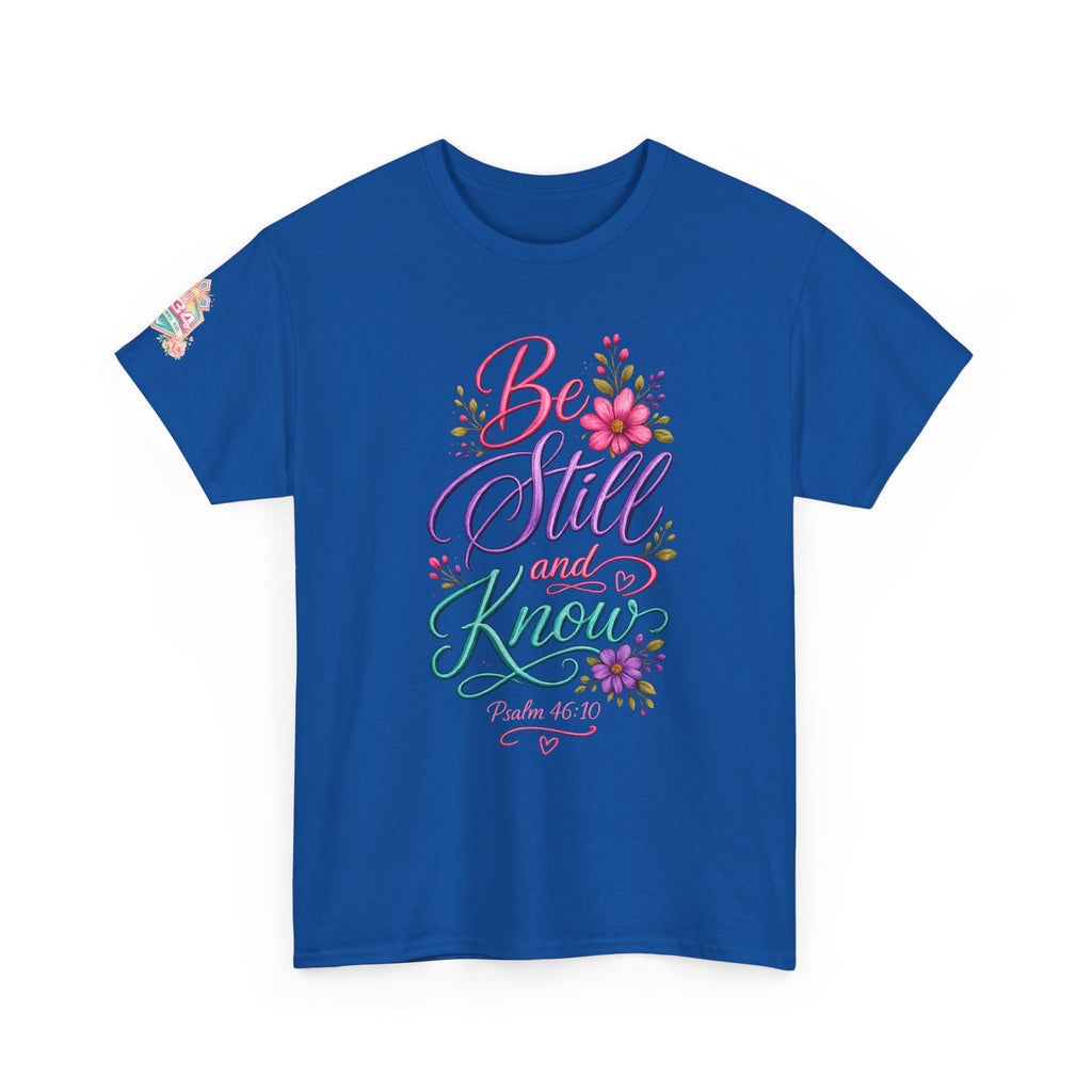 Be Still and Know — Psalm 46:10 T-Shirt