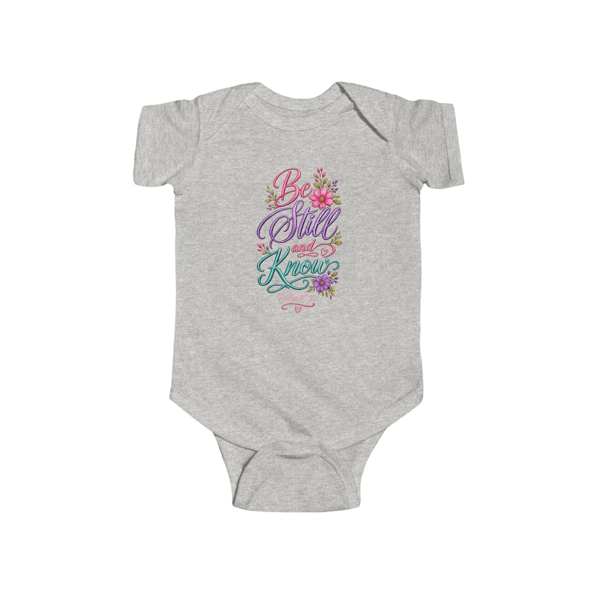 Infant Bodysuit — "Be Still and Know" Psalm 46:10 Floral Baby Onesie
