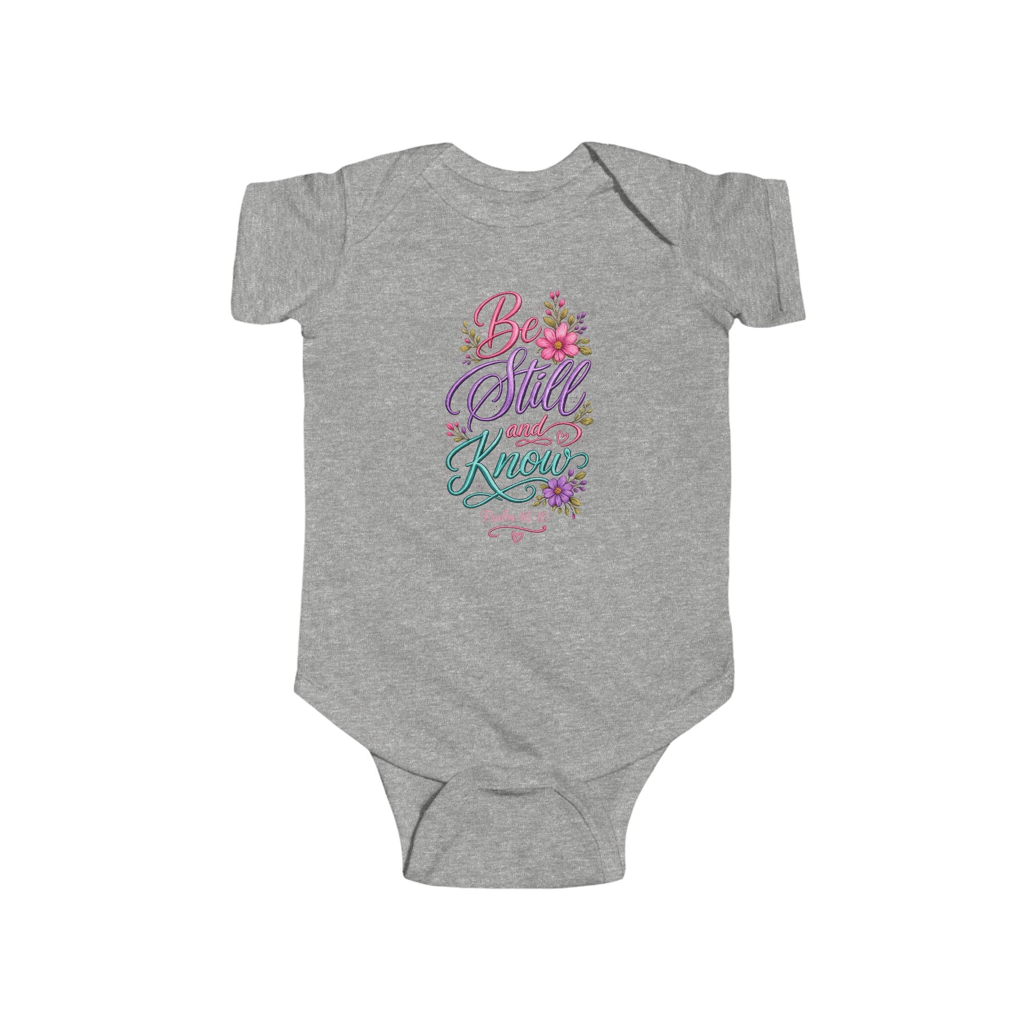 Infant Bodysuit — "Be Still and Know" Psalm 46:10 Floral Baby Onesie