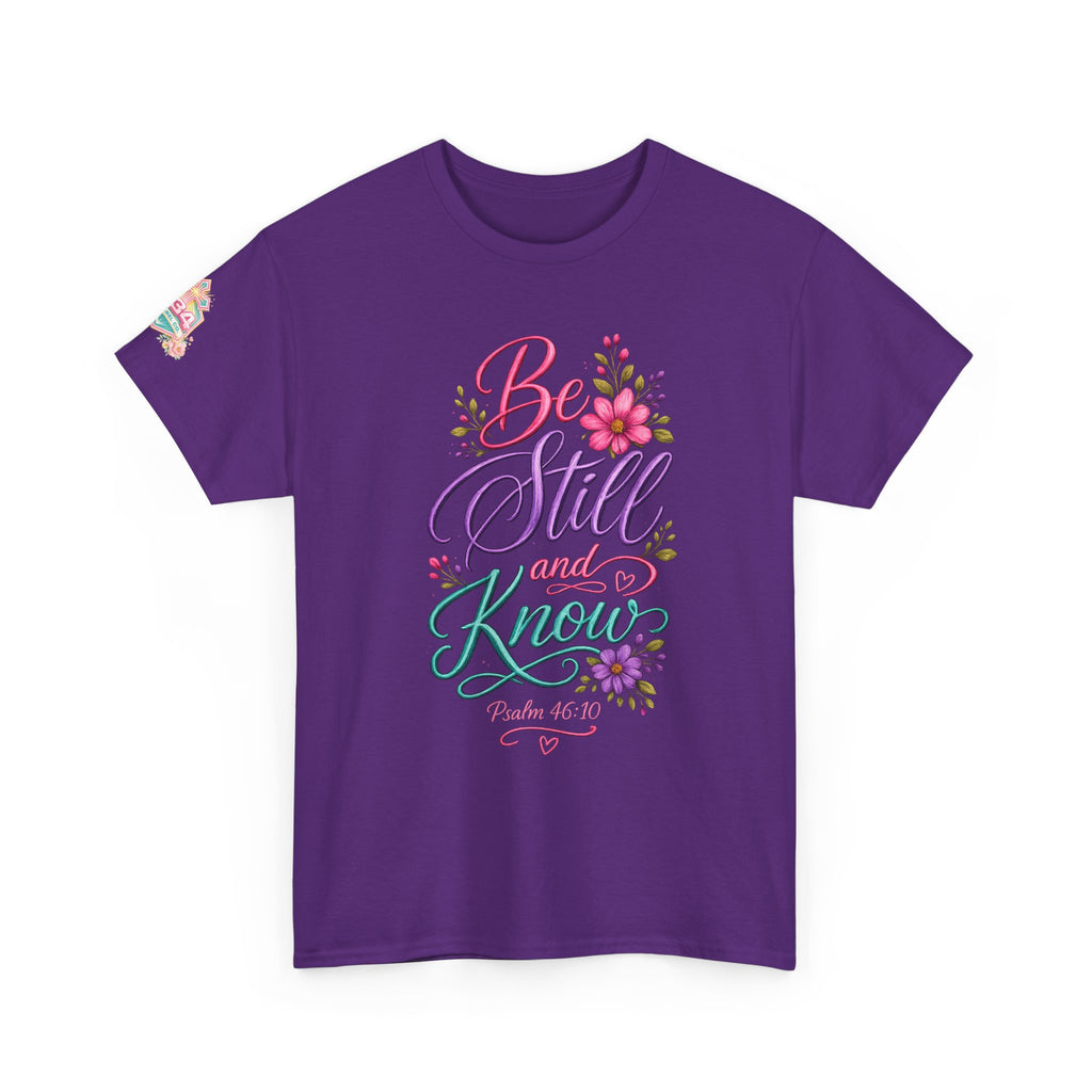 Be Still and Know — Psalm 46:10 T-Shirt