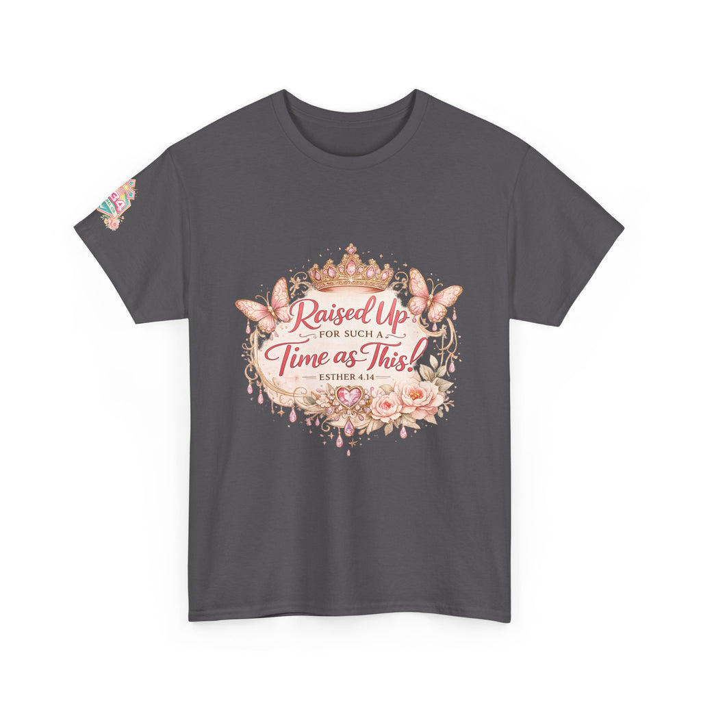 Esther 4:14 "Raised Up for Such a Time as This" T-Shirt