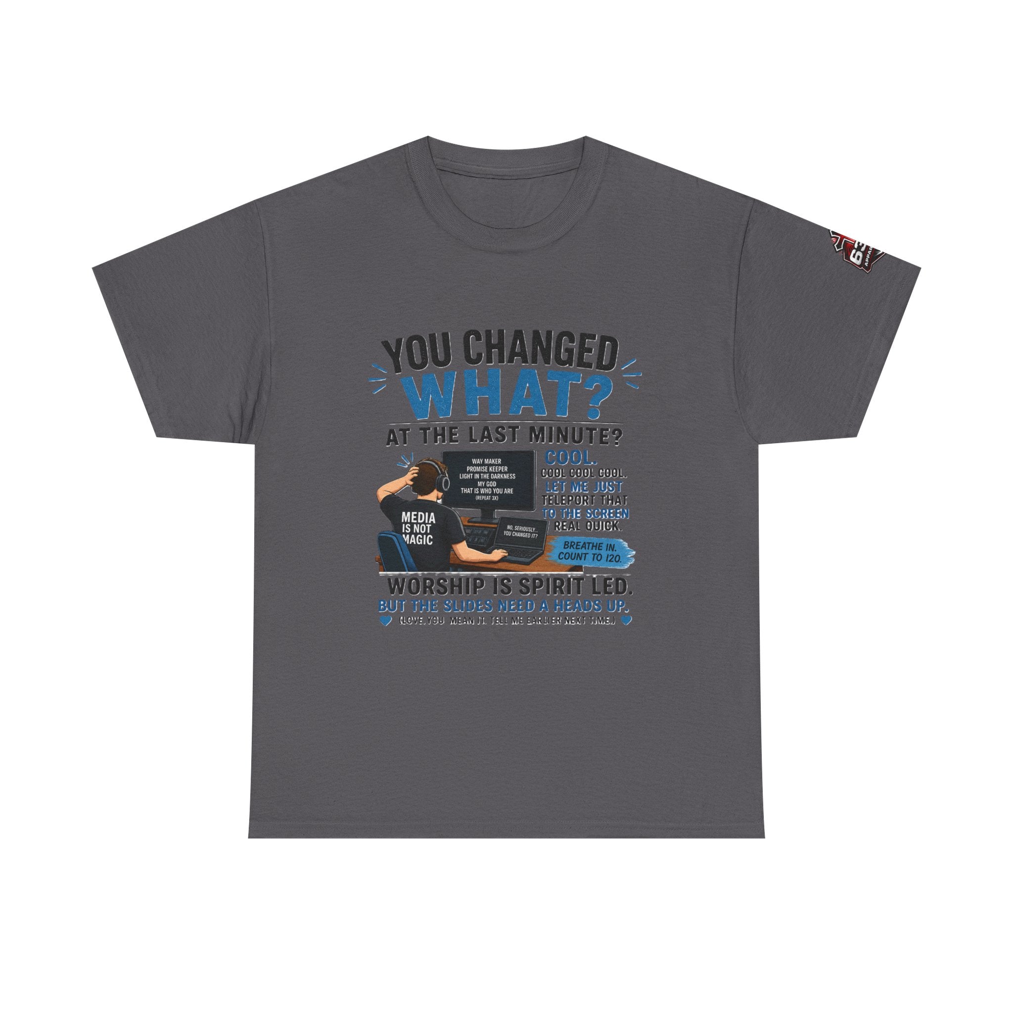 You Changed What?! Tee — Cheeky Church Media Leader Graphic T-Shirt