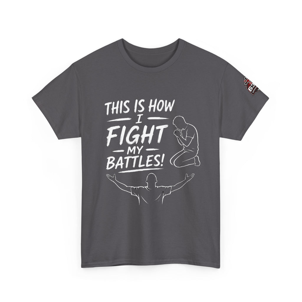 Prayer & Worship Tee — "This Is How I Fight My Battles" Christian T-Shirt