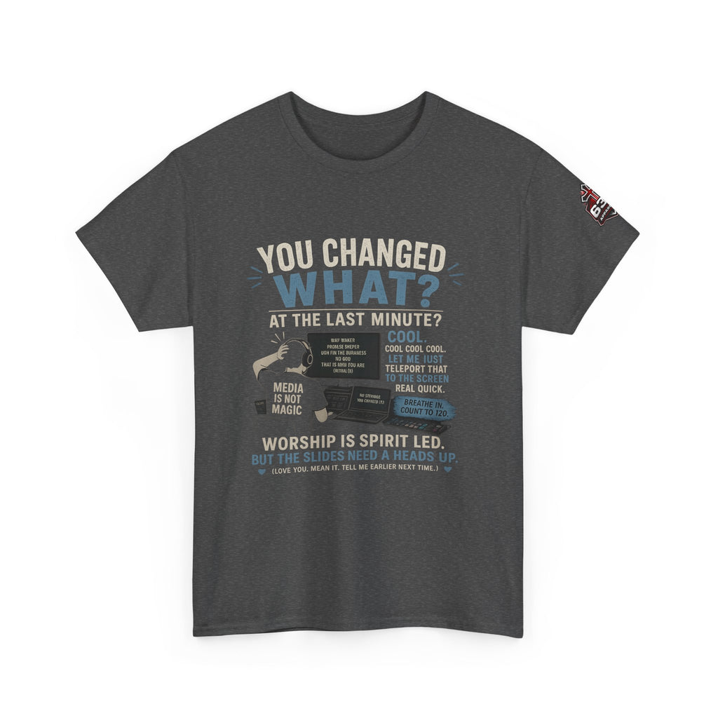 You Changed What?! Tee — Cheeky Church Media Leader Graphic T-Shirt