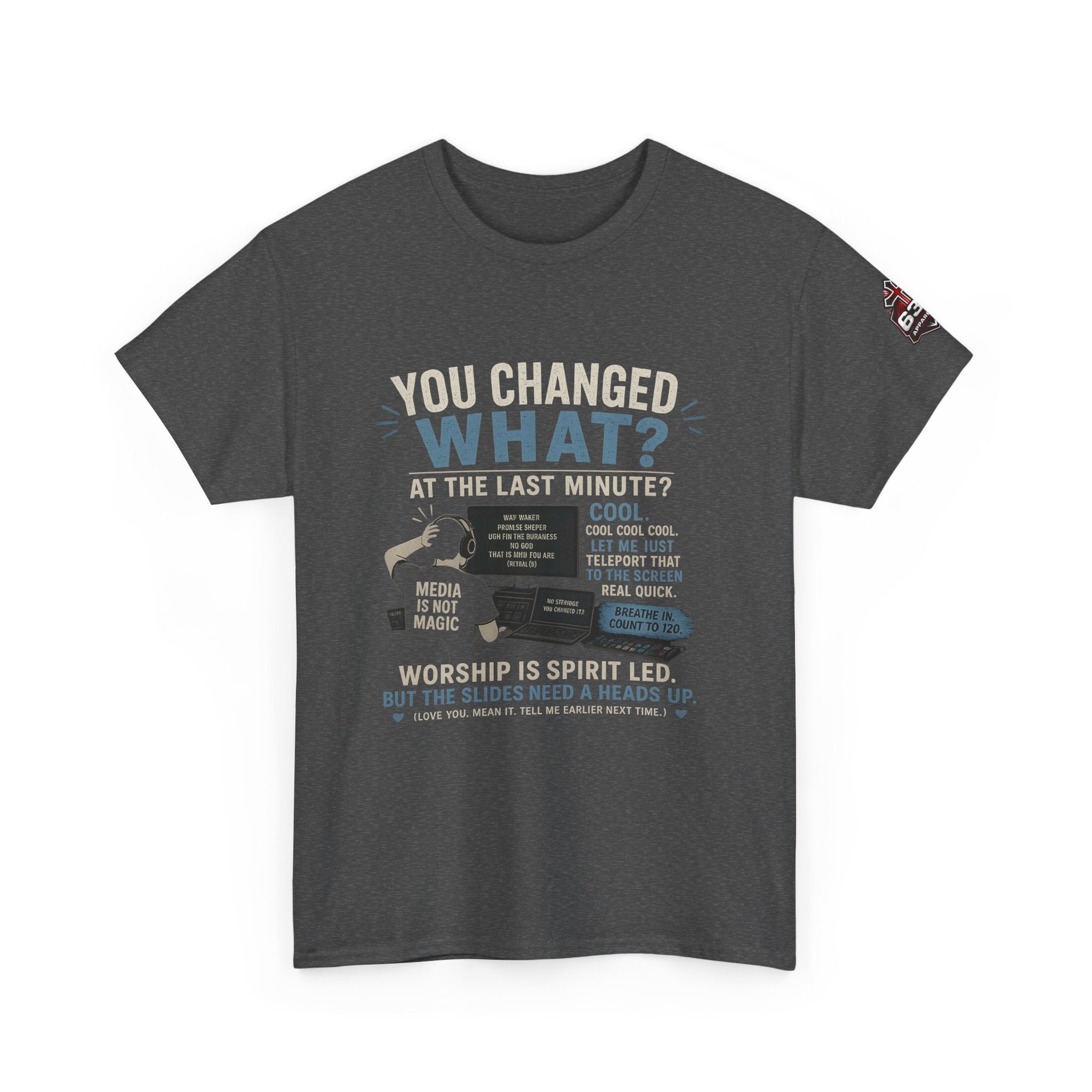 You Changed What?! Tee — Cheeky Church Media Leader Graphic T-Shirt