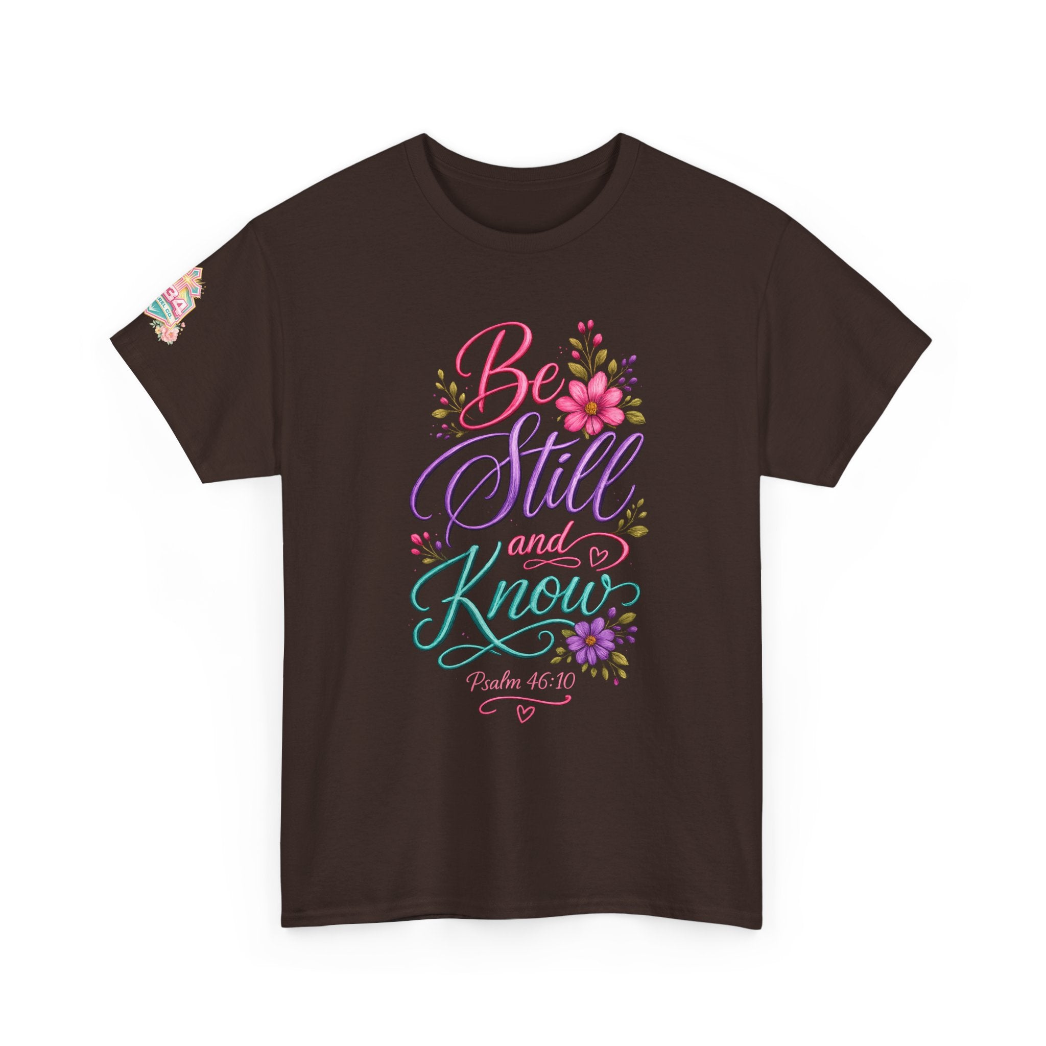 Be Still and Know — Psalm 46:10 T-Shirt