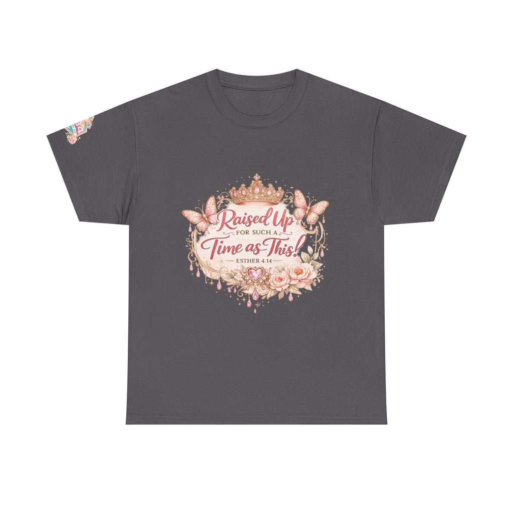 Esther 4:14 "Raised Up for Such a Time as This" T-Shirt