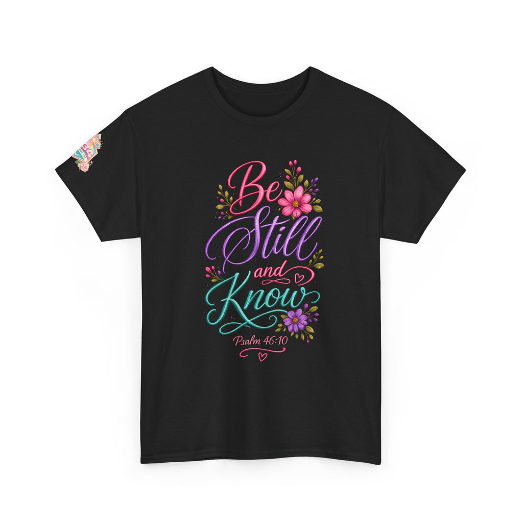Be Still and Know — Psalm 46:10 T-Shirt