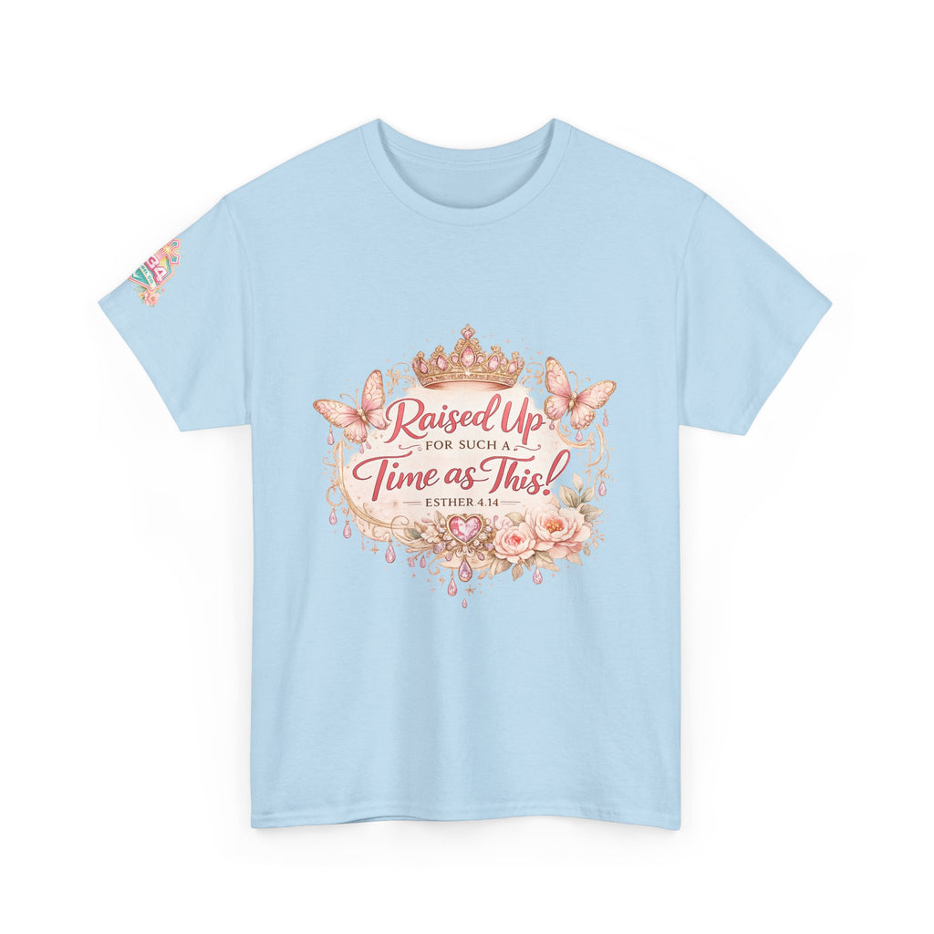 Esther 4:14 "Raised Up for Such a Time as This" T-Shirt