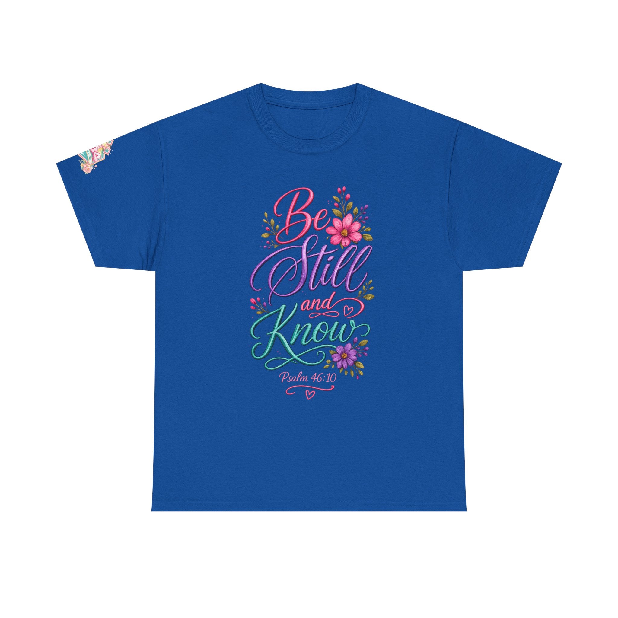 Be Still and Know — Psalm 46:10 T-Shirt