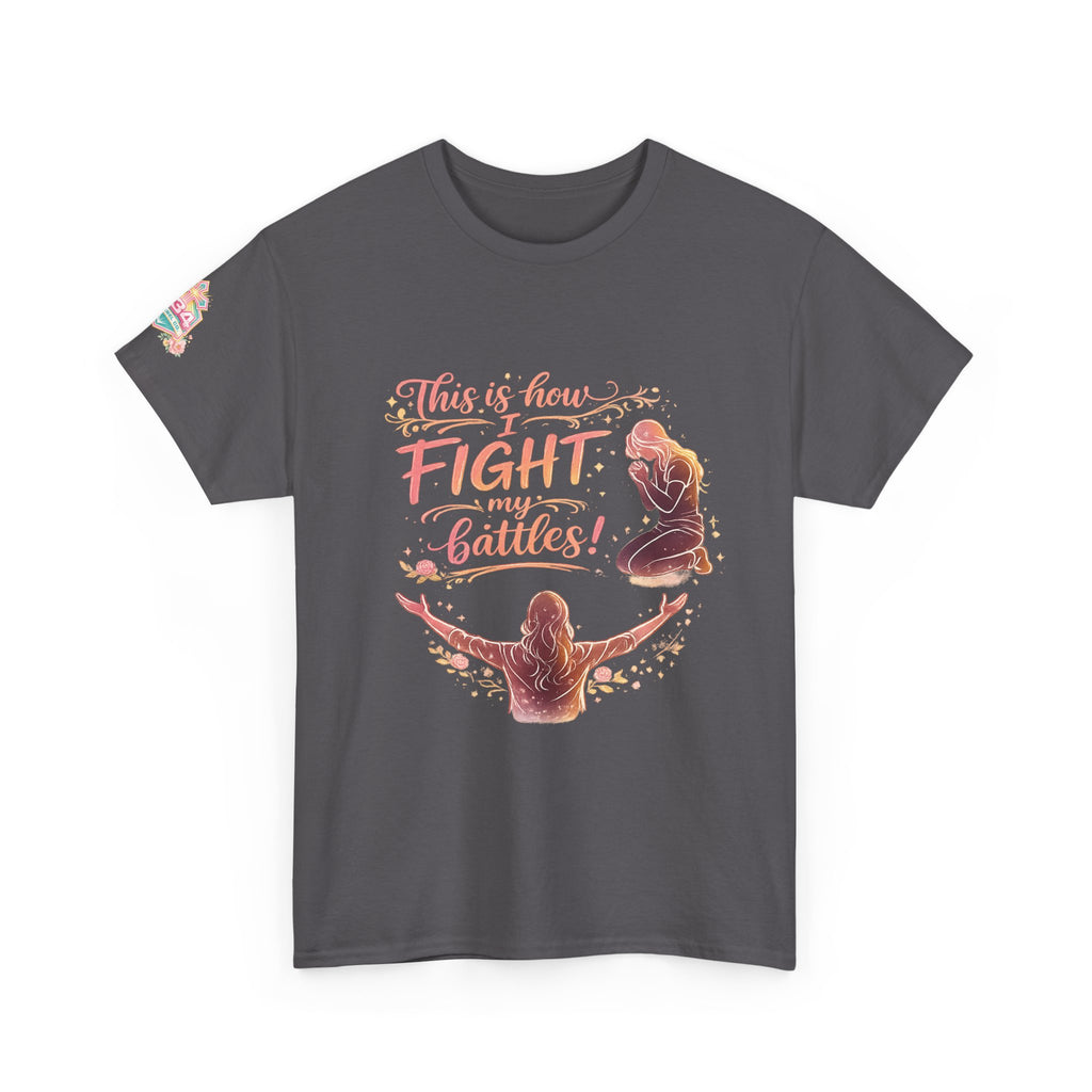 Women's Prayer & Worship Tee — "This Is How I Fight My Battles" Christian T-Shirt