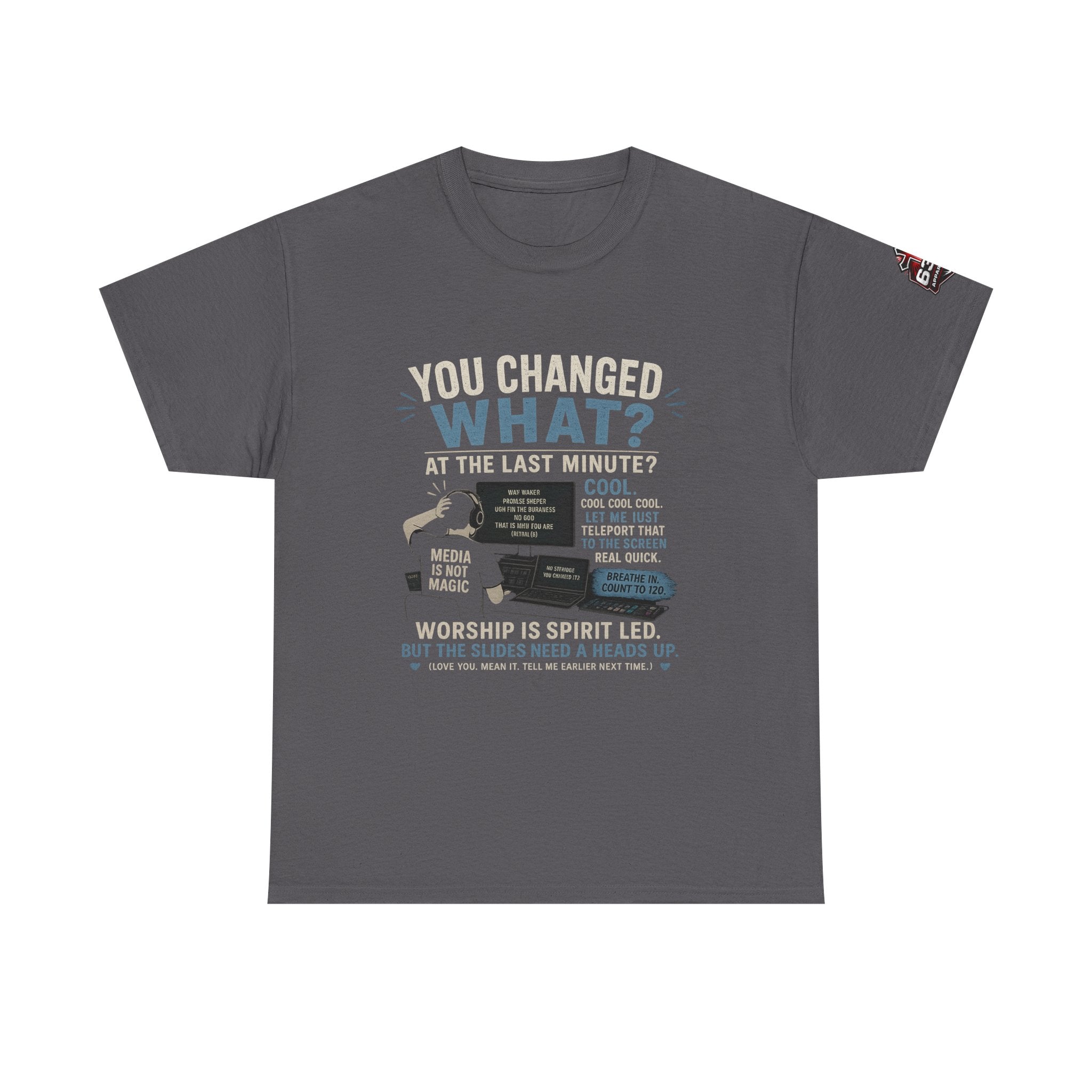 You Changed What?! Tee — Cheeky Church Media Leader Graphic T-Shirt