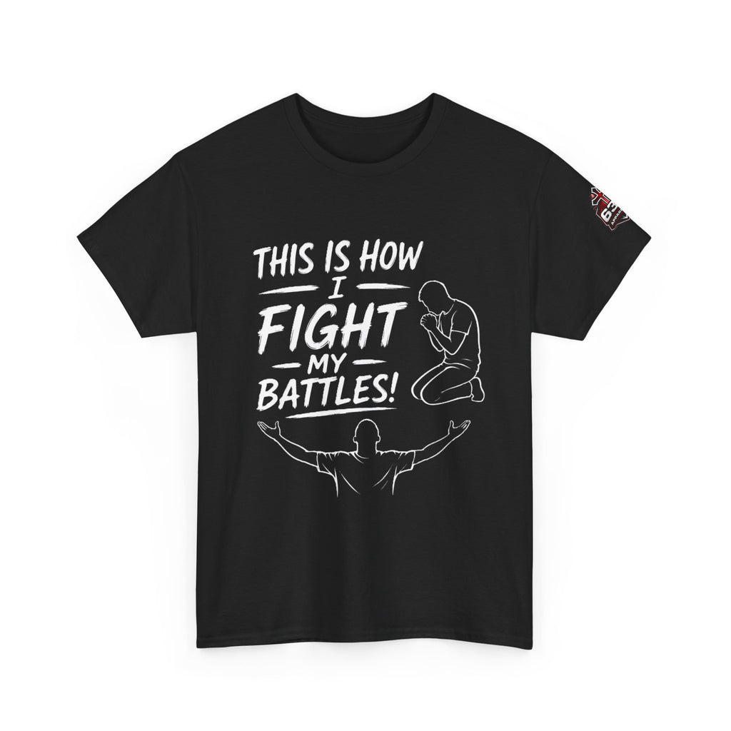 Prayer & Worship Tee — "This Is How I Fight My Battles" Christian T-Shirt