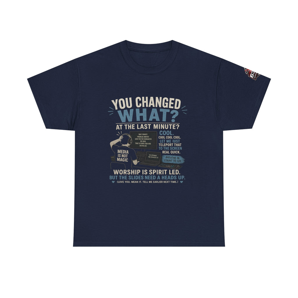 You Changed What?! Tee — Cheeky Church Media Leader Graphic T-Shirt
