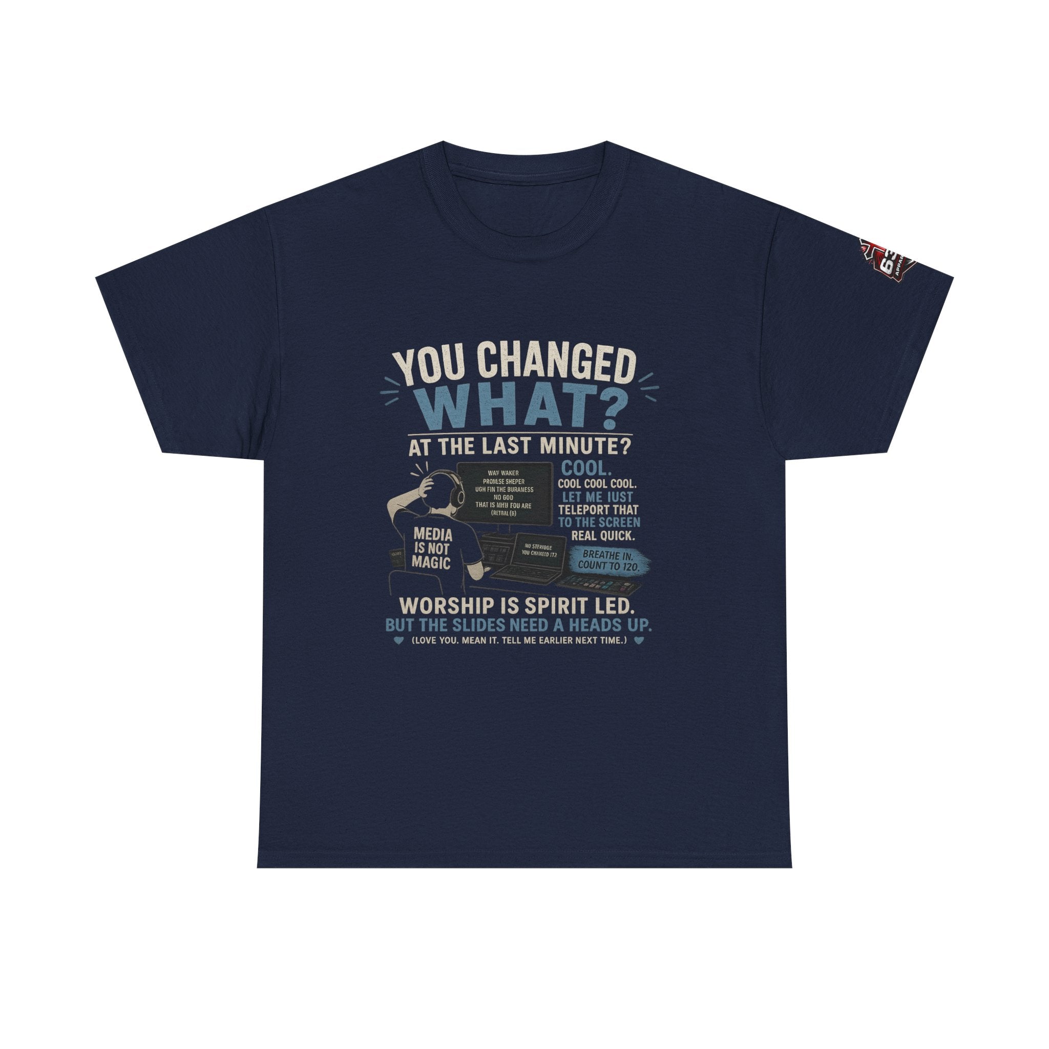 You Changed What?! Tee — Cheeky Church Media Leader Graphic T-Shirt