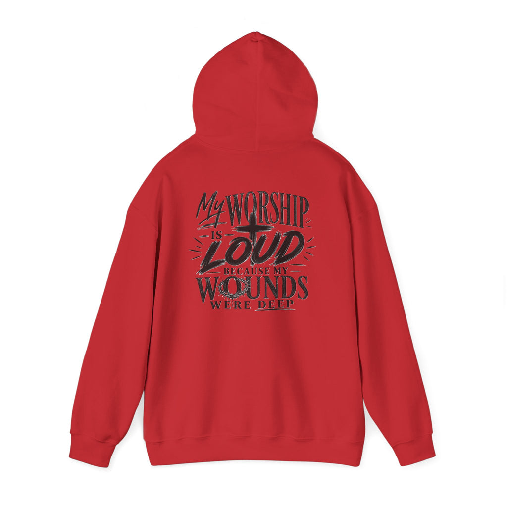 Christian Hoodie — "My Worship Is Loud Because My Wounds Were Deep"