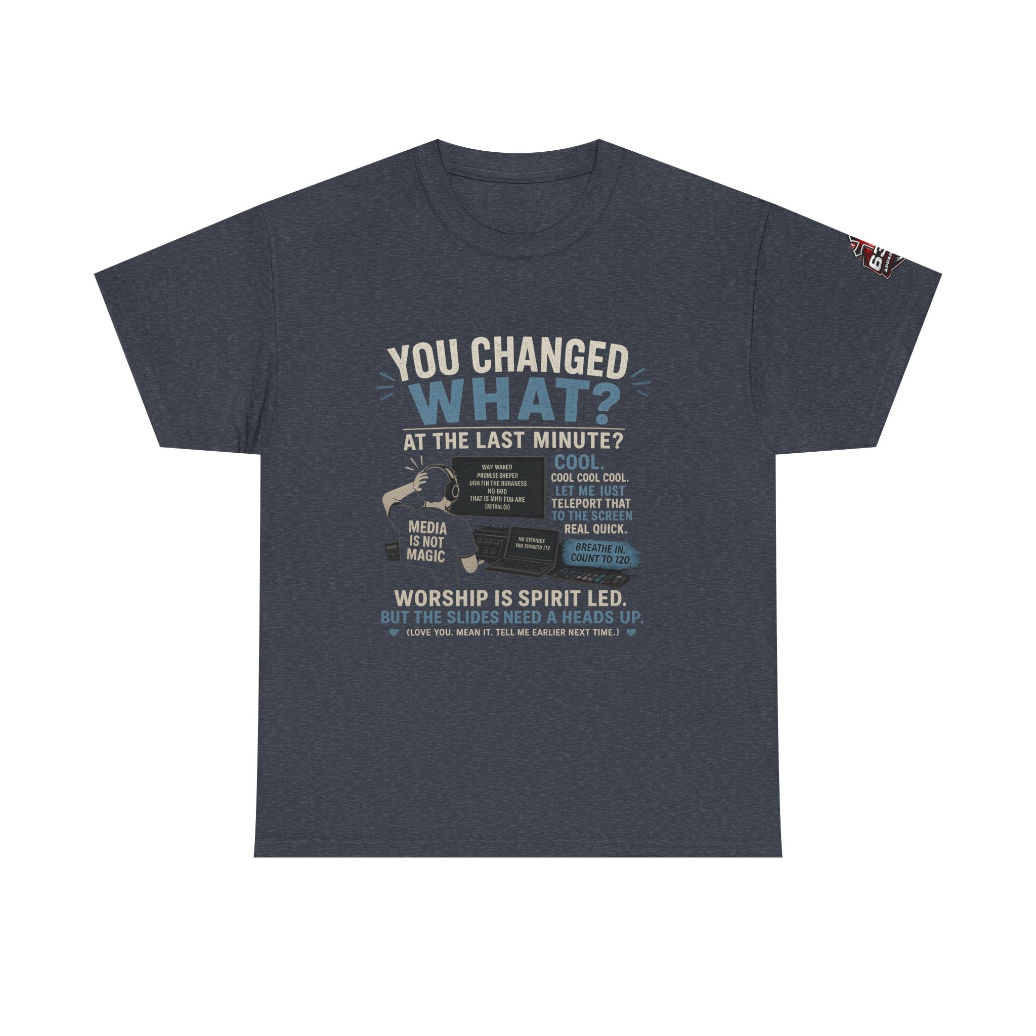 You Changed What?! Tee — Cheeky Church Media Leader Graphic T-Shirt