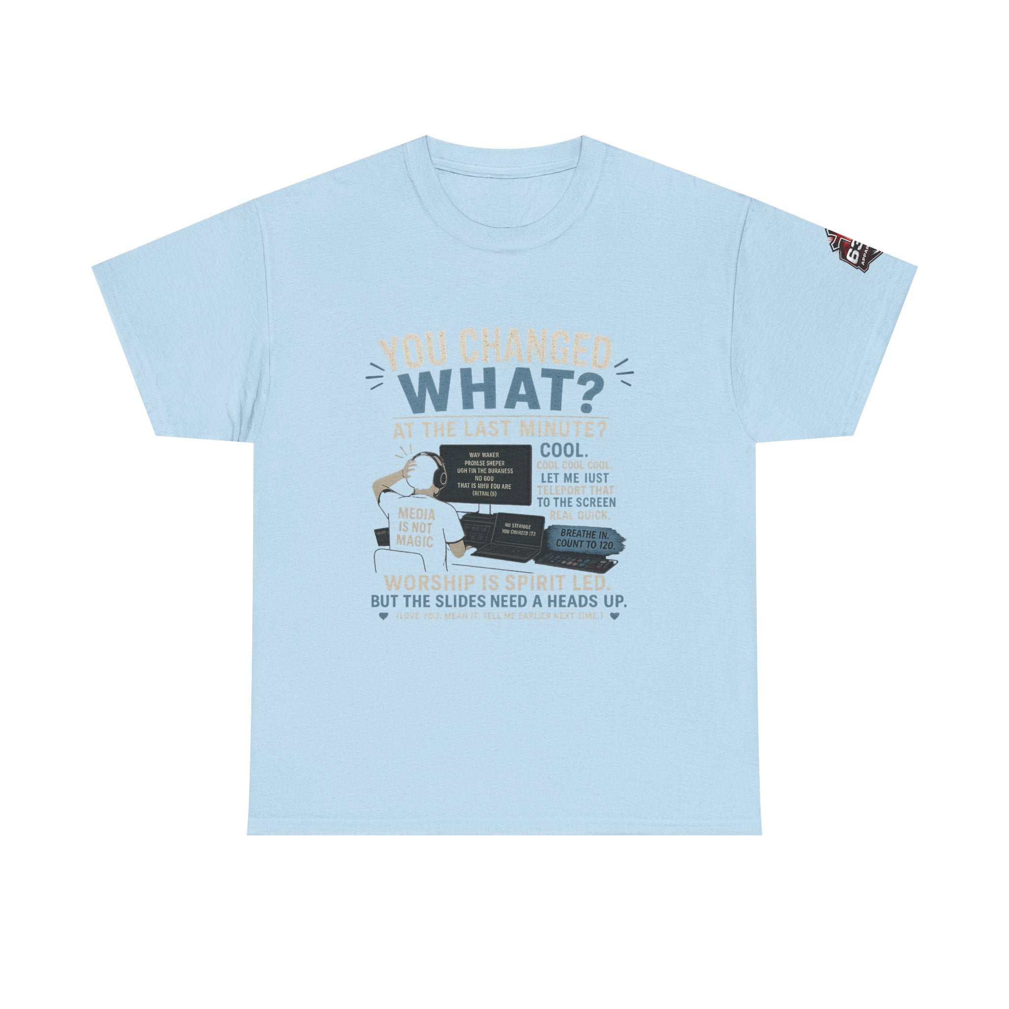 You Changed What?! Tee — Cheeky Church Media Leader Graphic T-Shirt