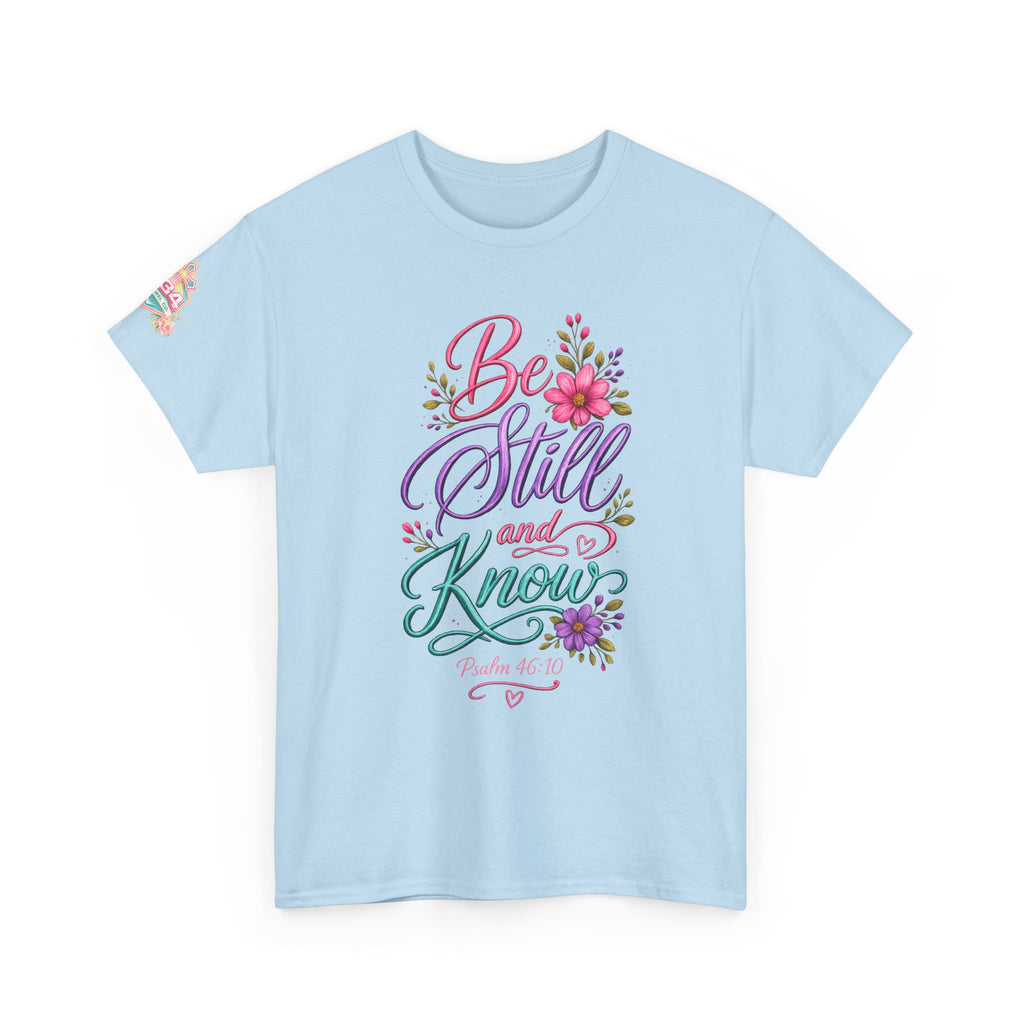 Be Still and Know — Psalm 46:10 T-Shirt