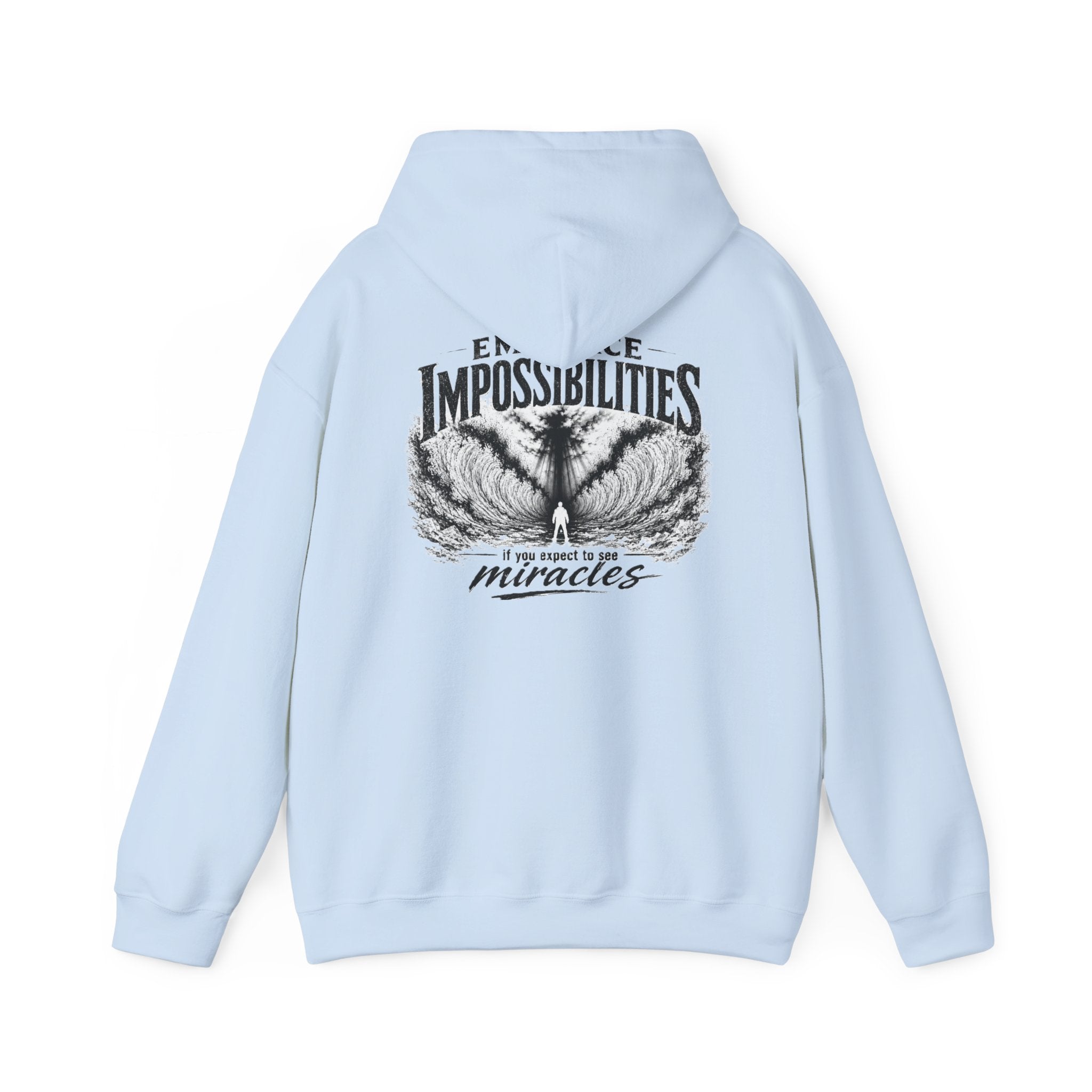 Embrace Impossibilities Hooded Sweatshirt — Inspirational 'Expect to See Miracles' Quote