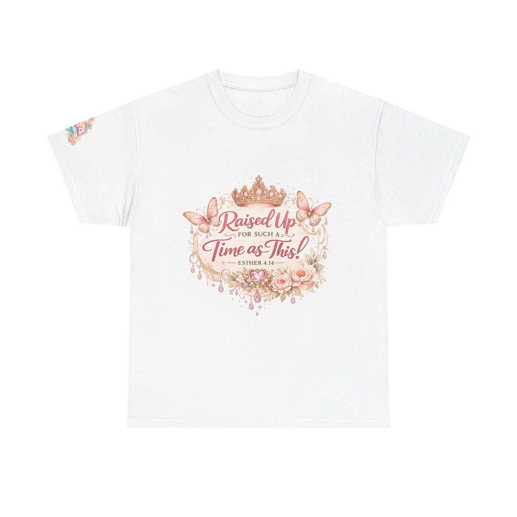 Esther 4:14 "Raised Up for Such a Time as This" T-Shirt