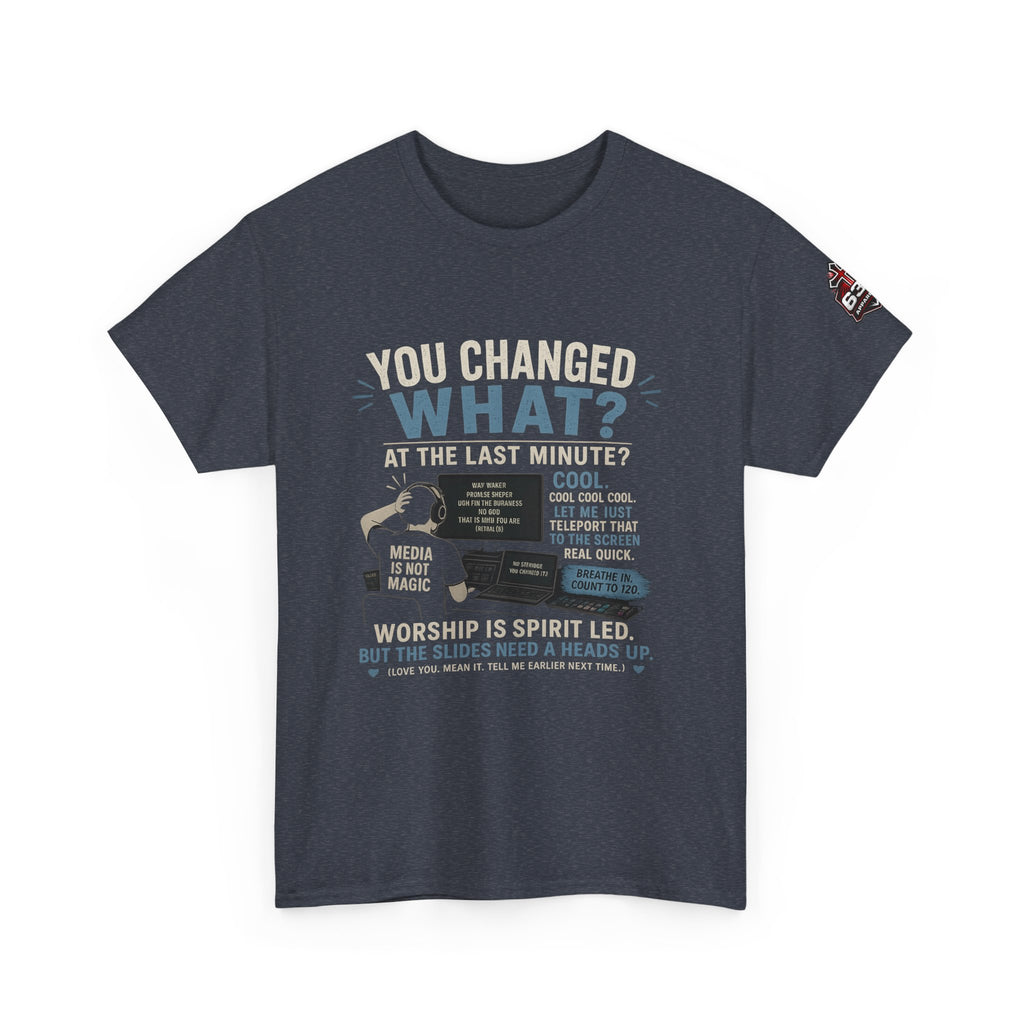 You Changed What?! Tee — Cheeky Church Media Leader Graphic T-Shirt